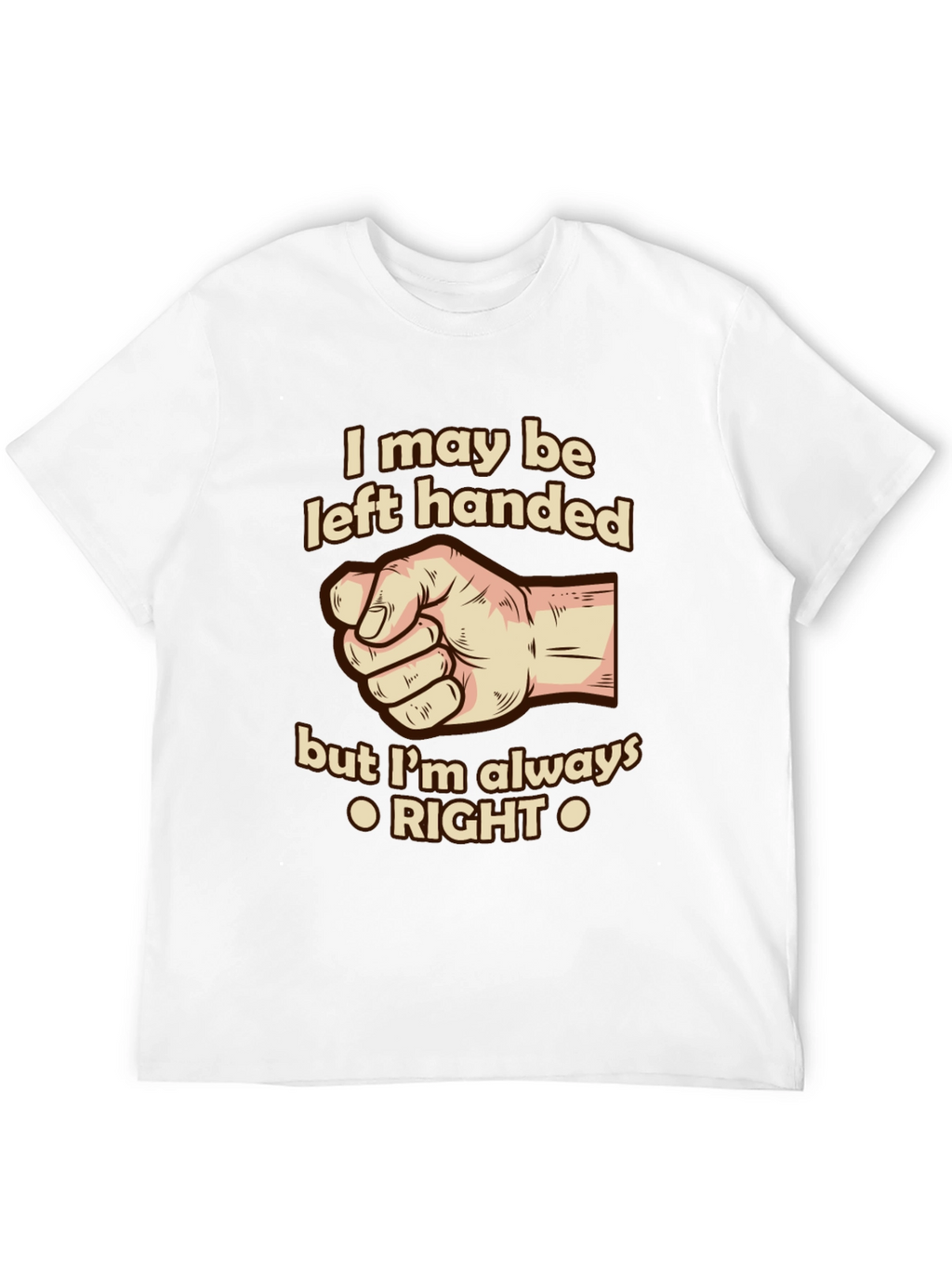 Funny Left-Handed T-Shirt - Always Right!