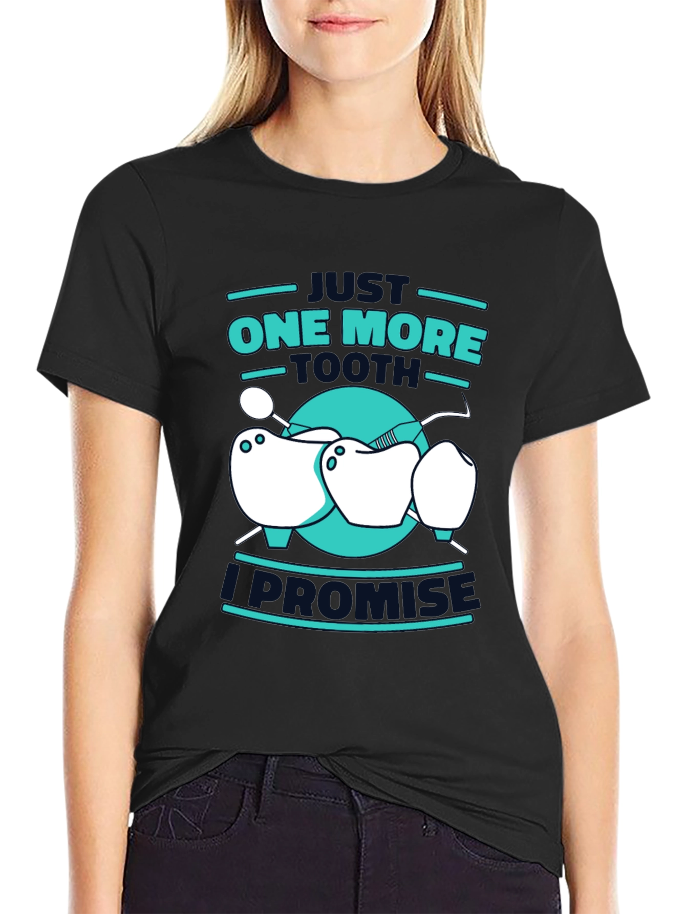 Dentist Humor T-Shirt - One More Tooth I Promise