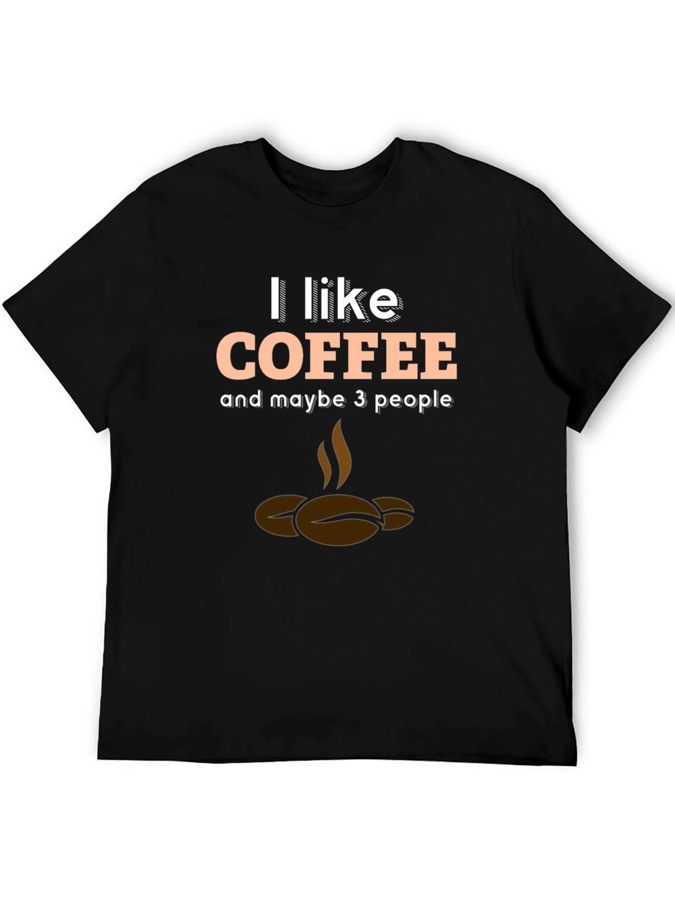 Coffee Lover T-Shirt - I Like Coffee and Maybe 3 People
