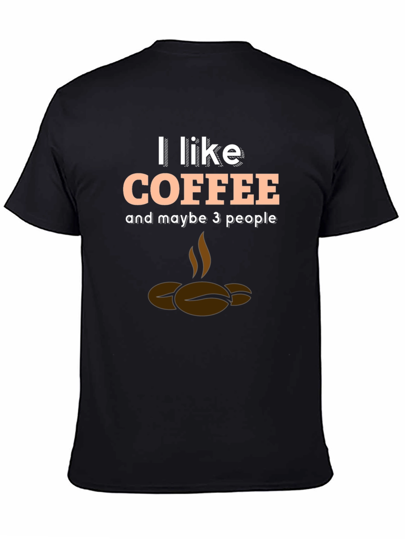 Coffee Lover T-Shirt - I Like Coffee and Maybe 3 People