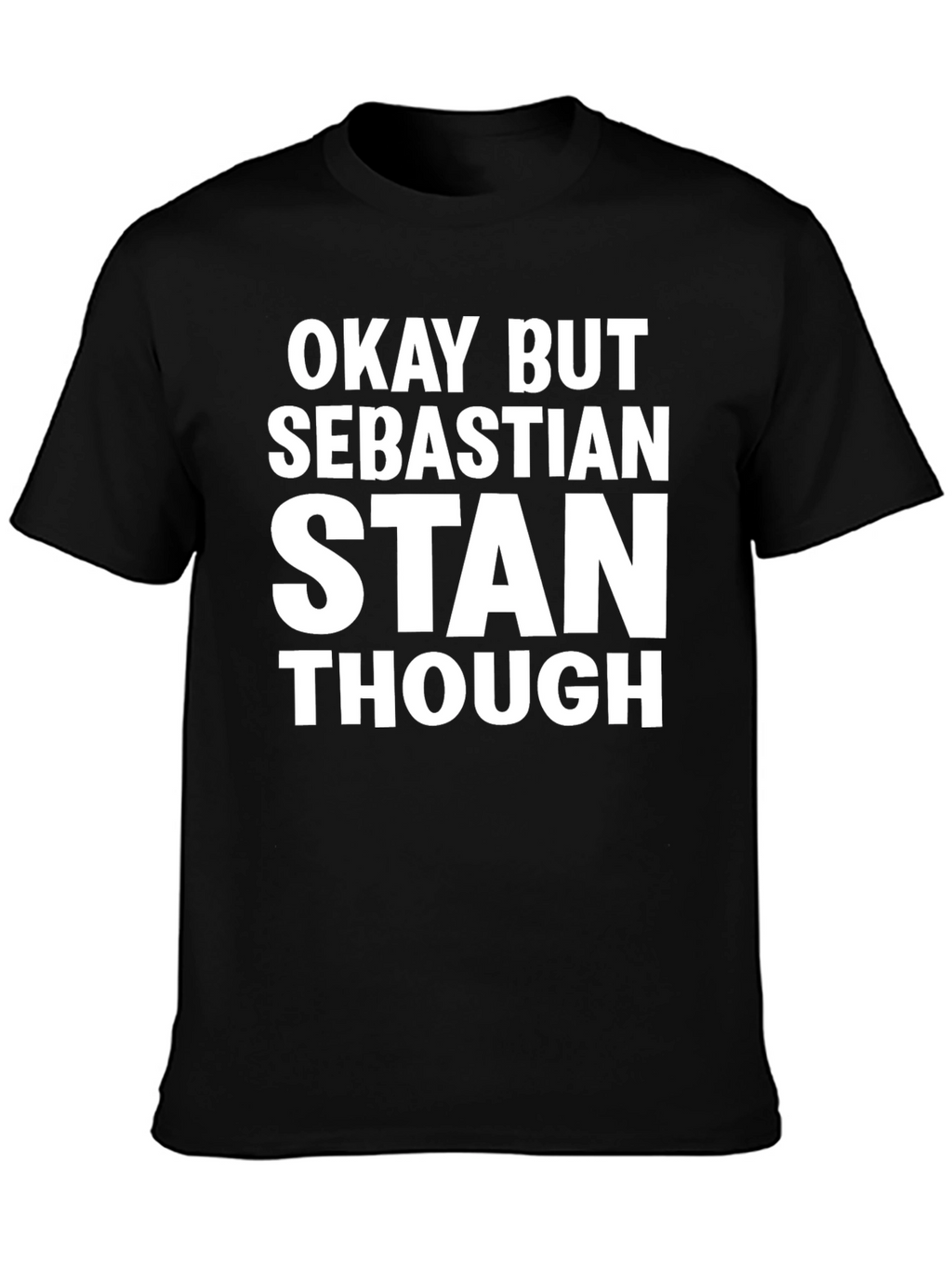 Okay But Sebastian Stan Though Graphic Tee