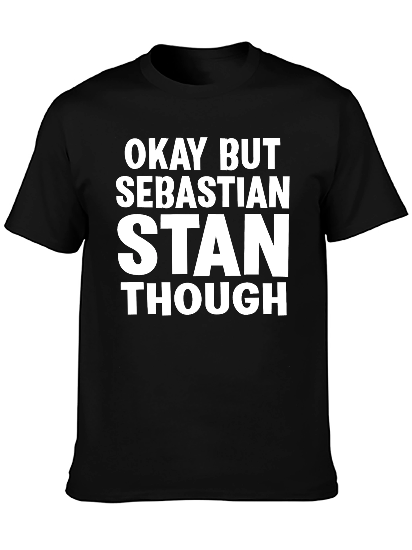 Okay But Sebastian Stan Though Graphic Tee