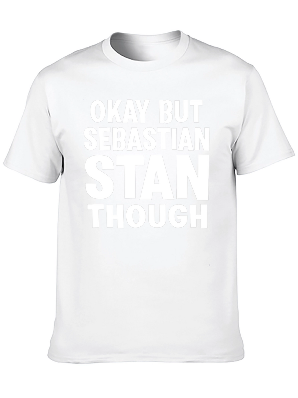 Okay But Sebastian Stan Though Graphic Tee