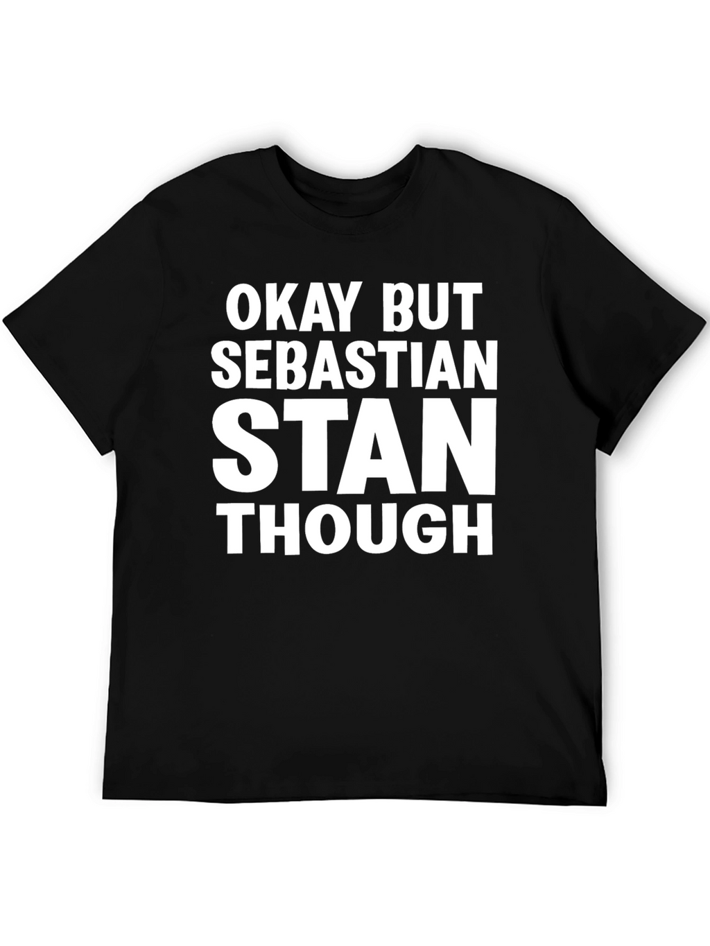 Okay But Sebastian Stan Though Graphic Tee