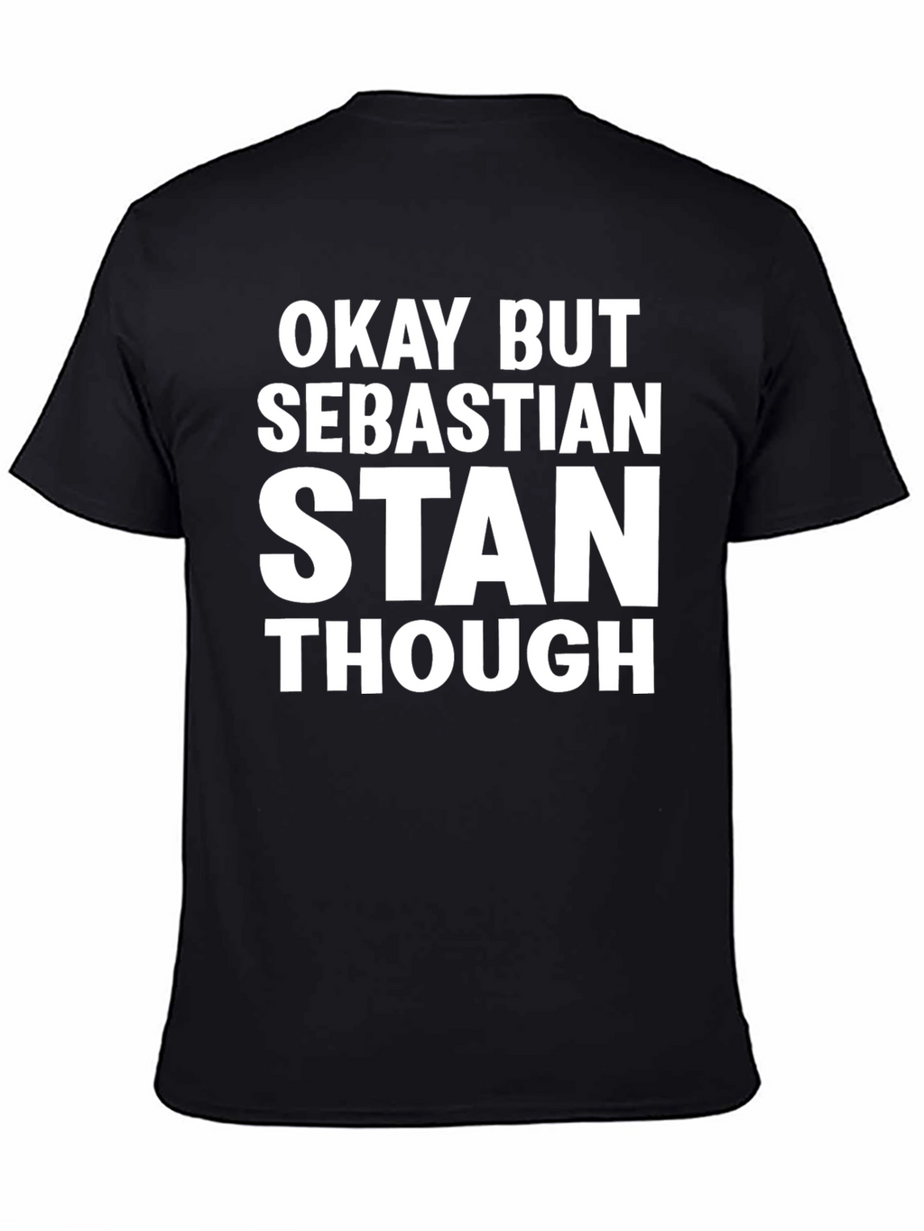 Okay But Sebastian Stan Though Graphic Tee