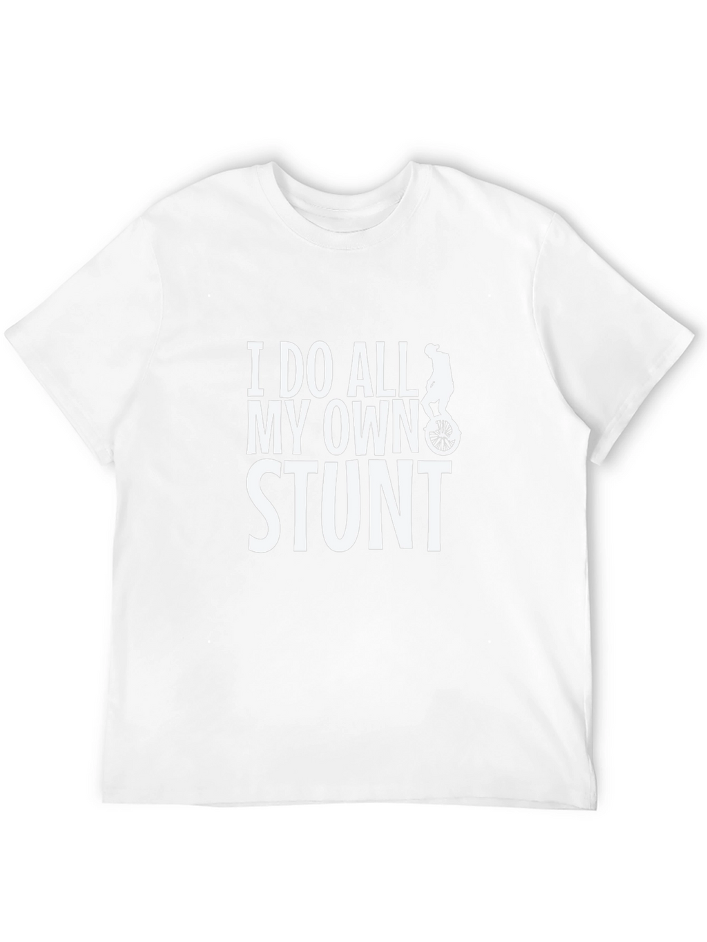 I Do All My Own Stunt T-Shirt