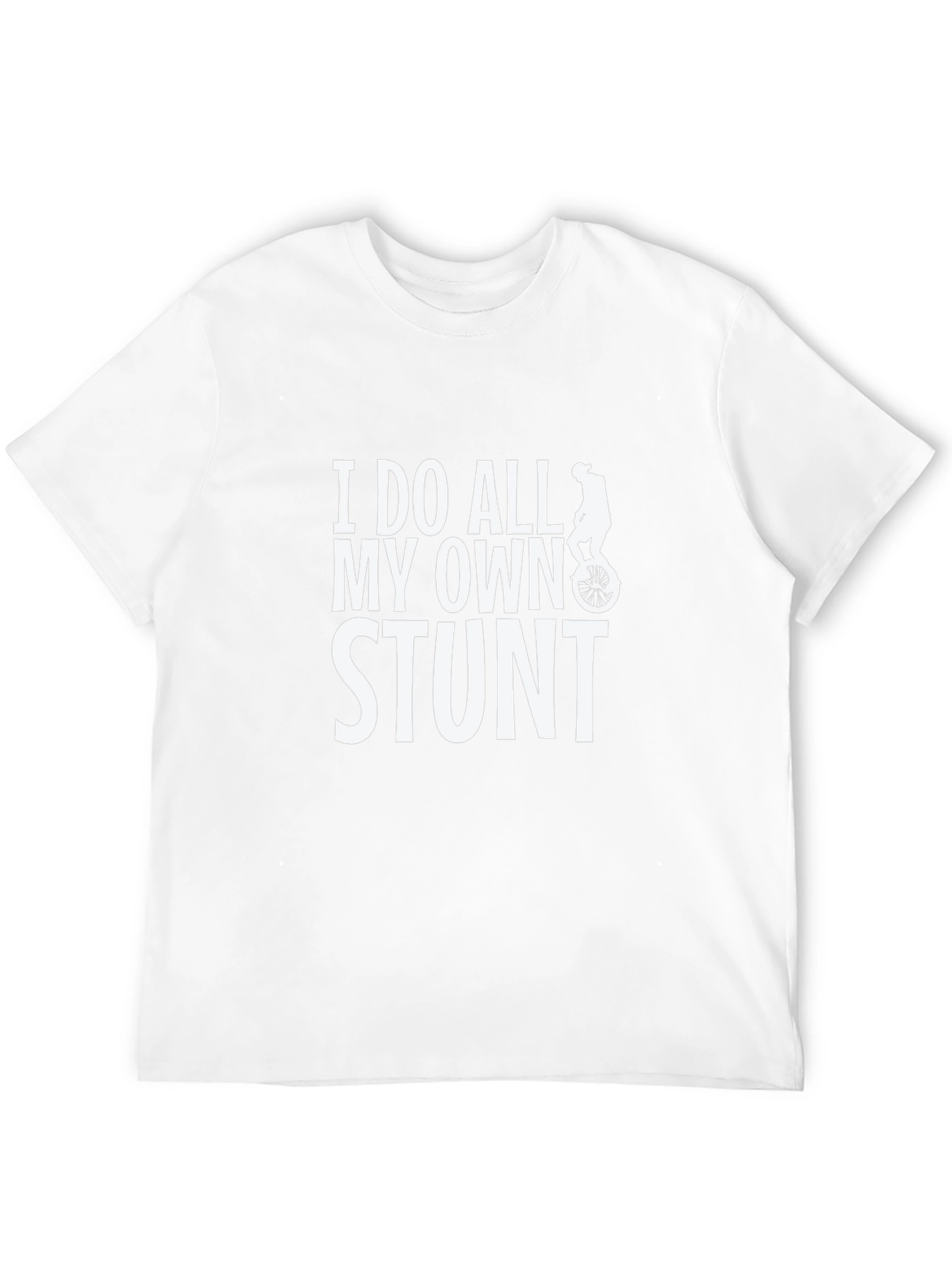 I Do All My Own Stunt T-Shirt