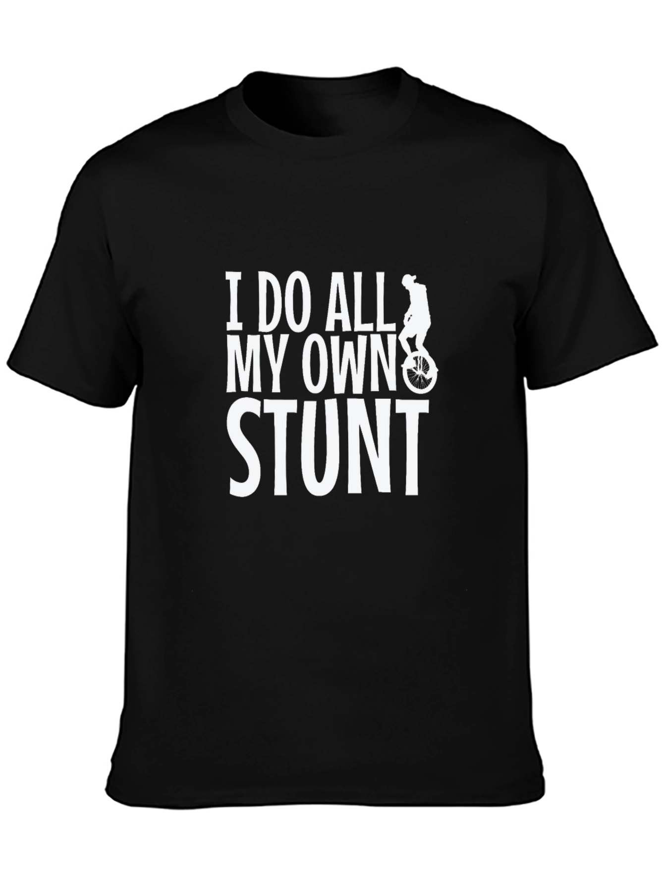 I Do All My Own Stunt T-Shirt