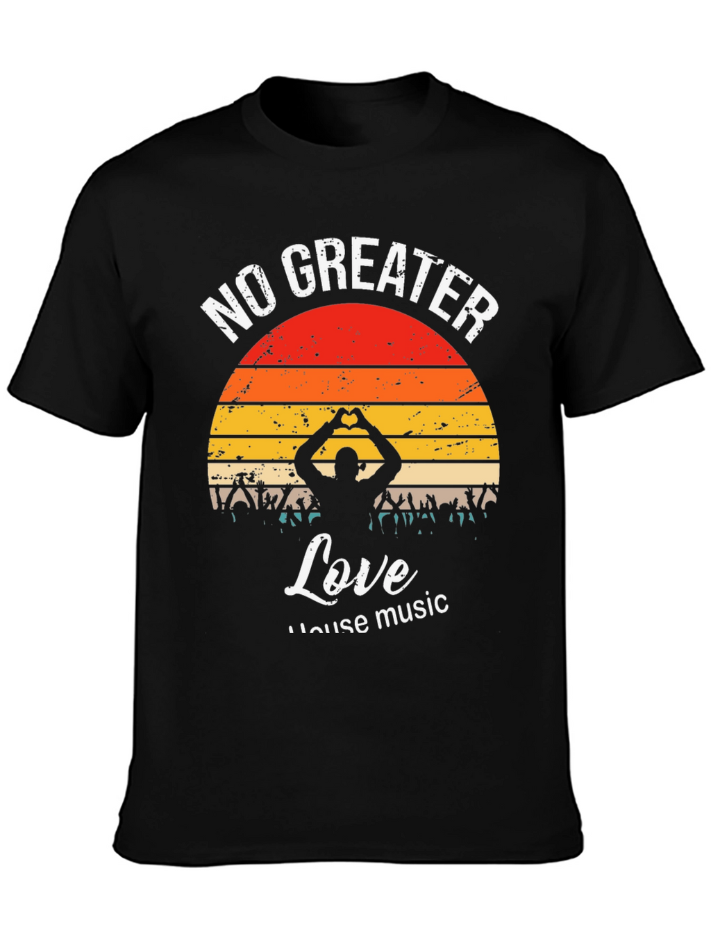 No Greater Love House Music Graphic T-Shirt