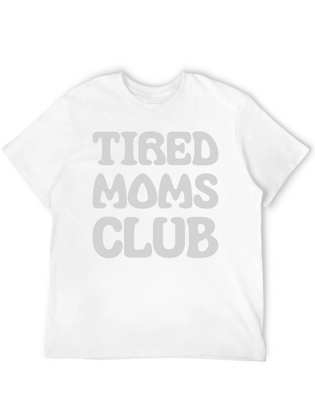 Tired Moms Club Graphic T-Shirt