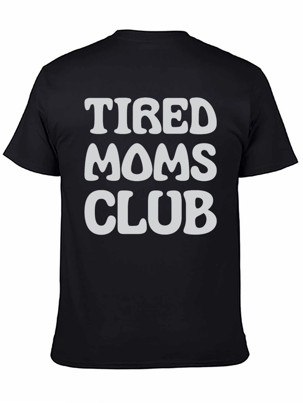 Tired Moms Club Graphic T-Shirt
