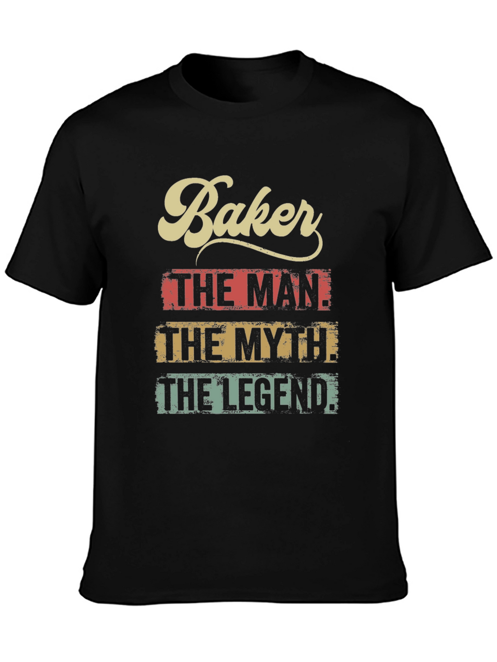 Baker The Man The Myth The Legend T-Shirt