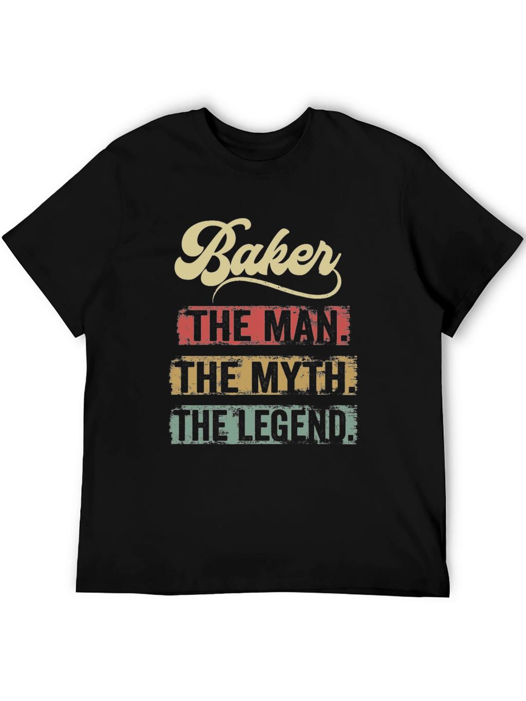 Baker The Man The Myth The Legend T-Shirt