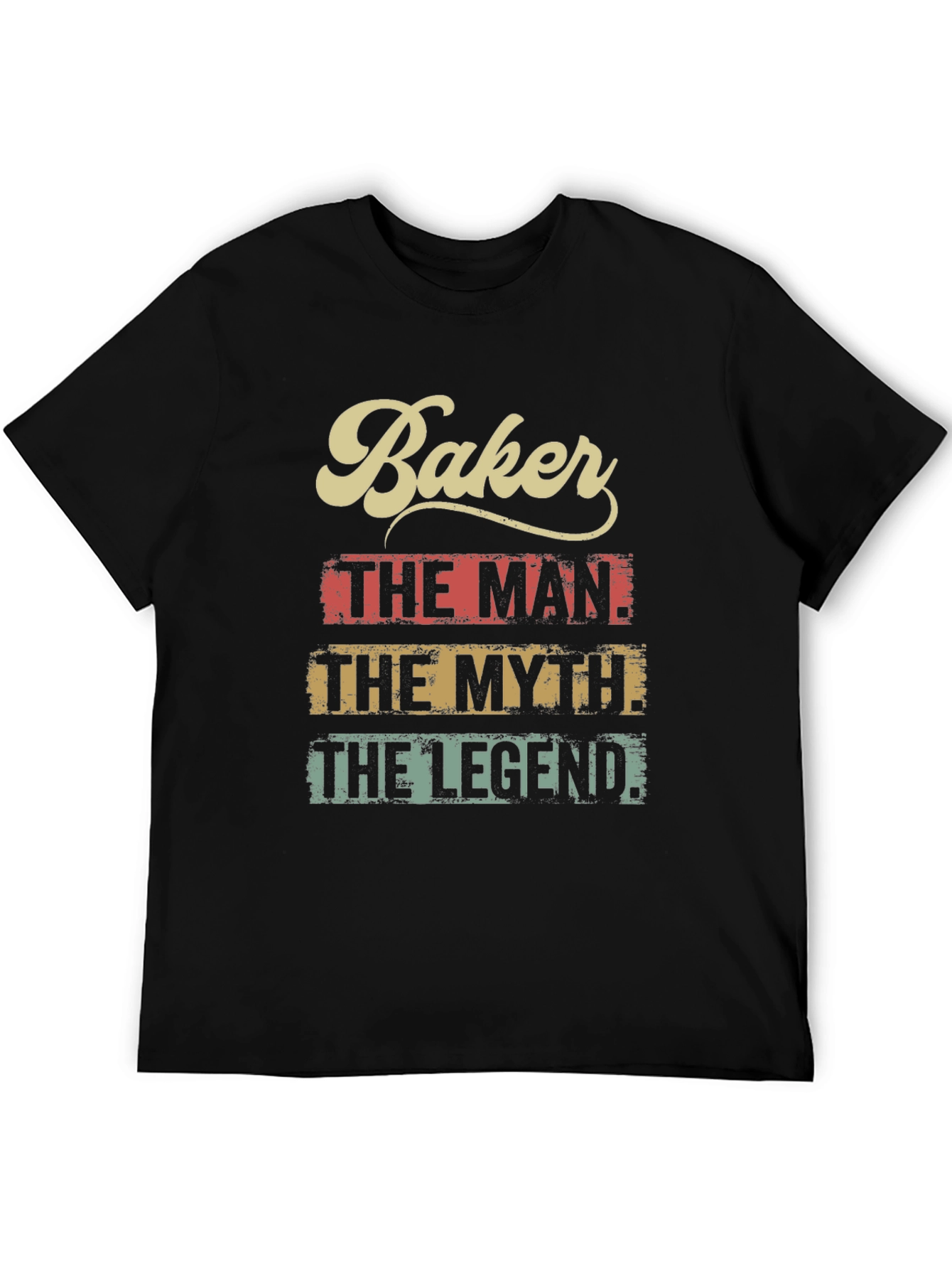 Baker The Man The Myth The Legend T-Shirt