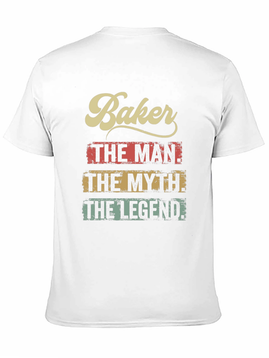 Baker The Man The Myth The Legend T-Shirt