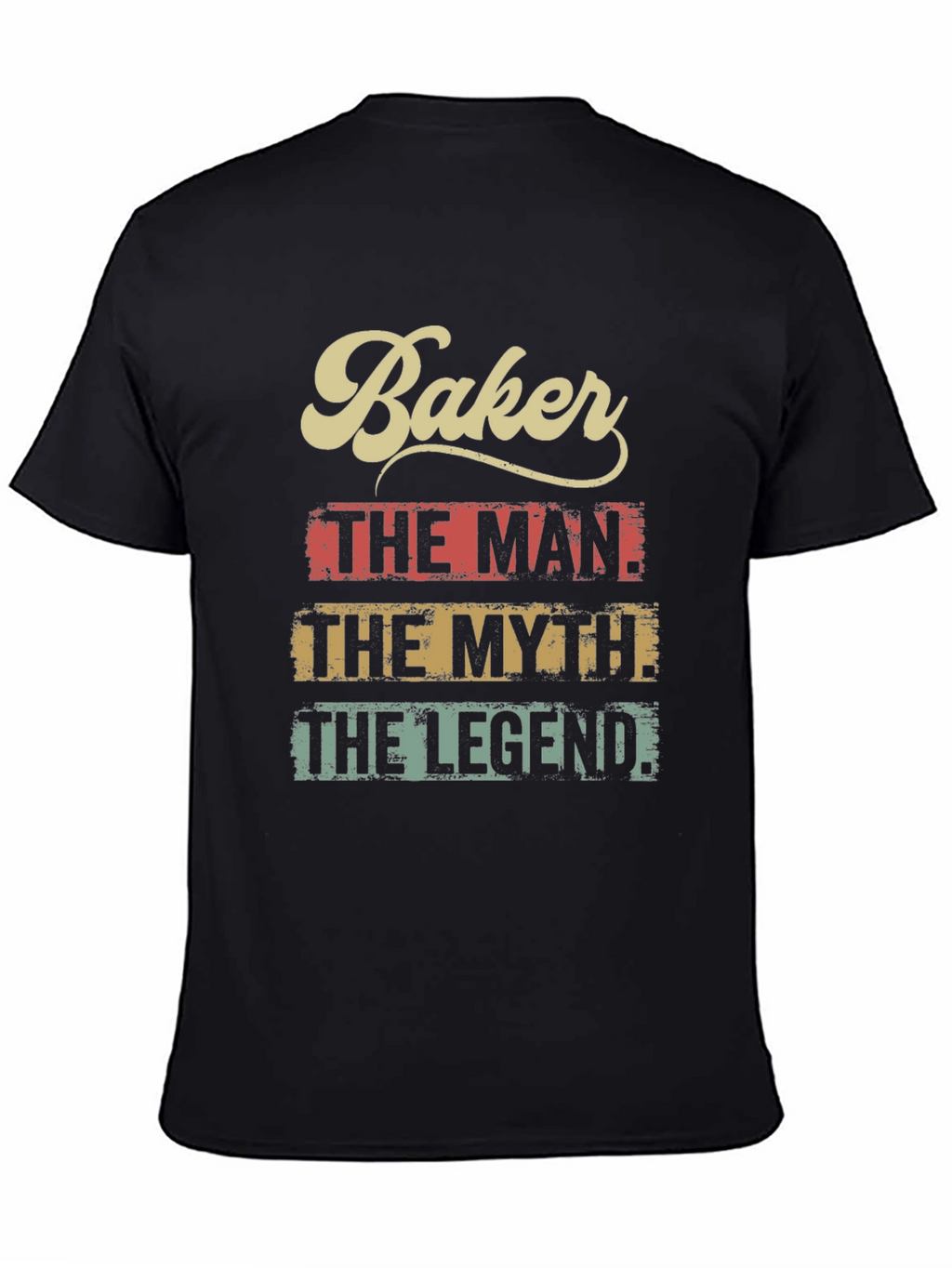 Baker The Man The Myth The Legend T-Shirt