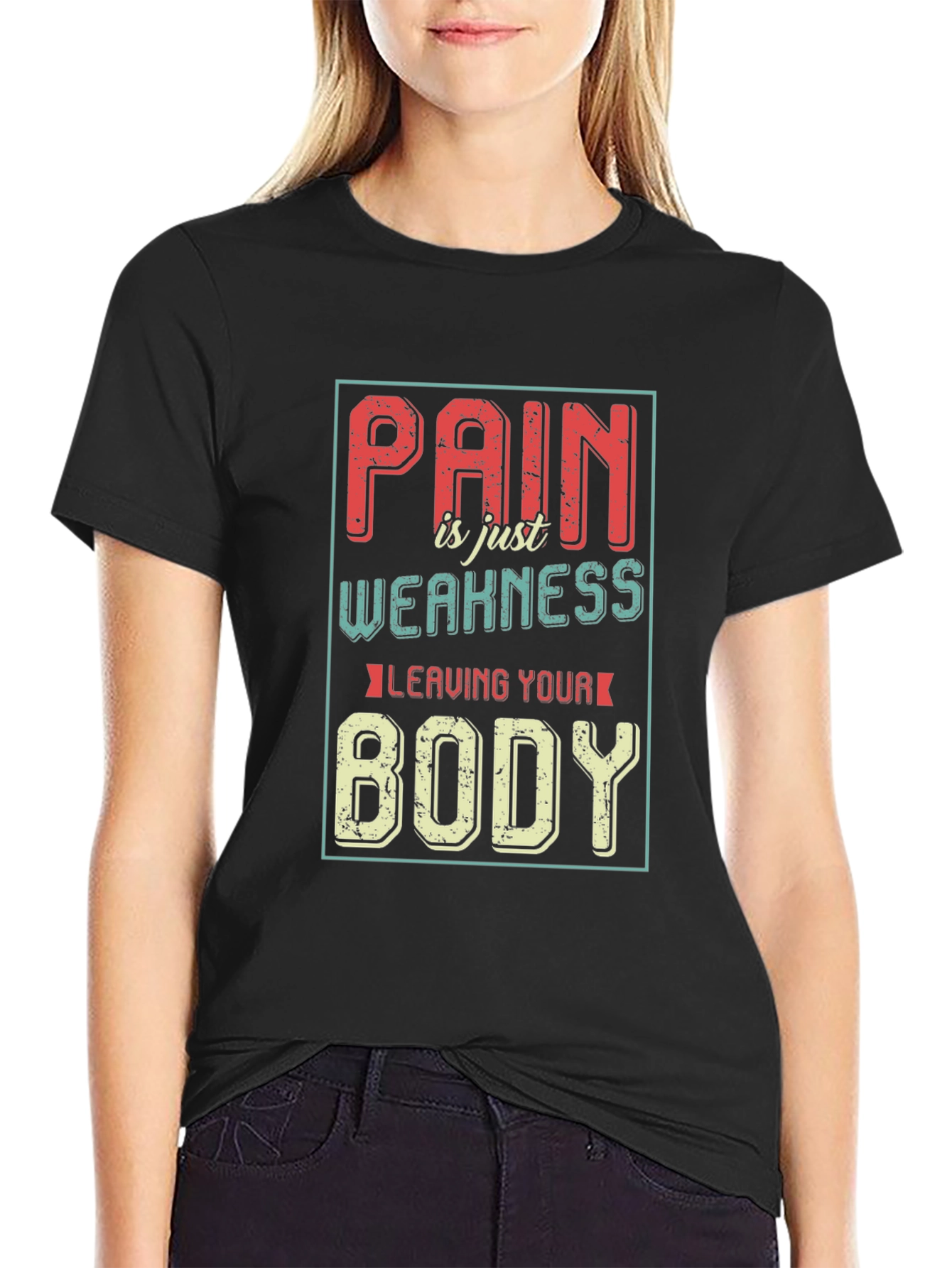 Pain is Weakness Leaving Your Body Graphic T-Shirt