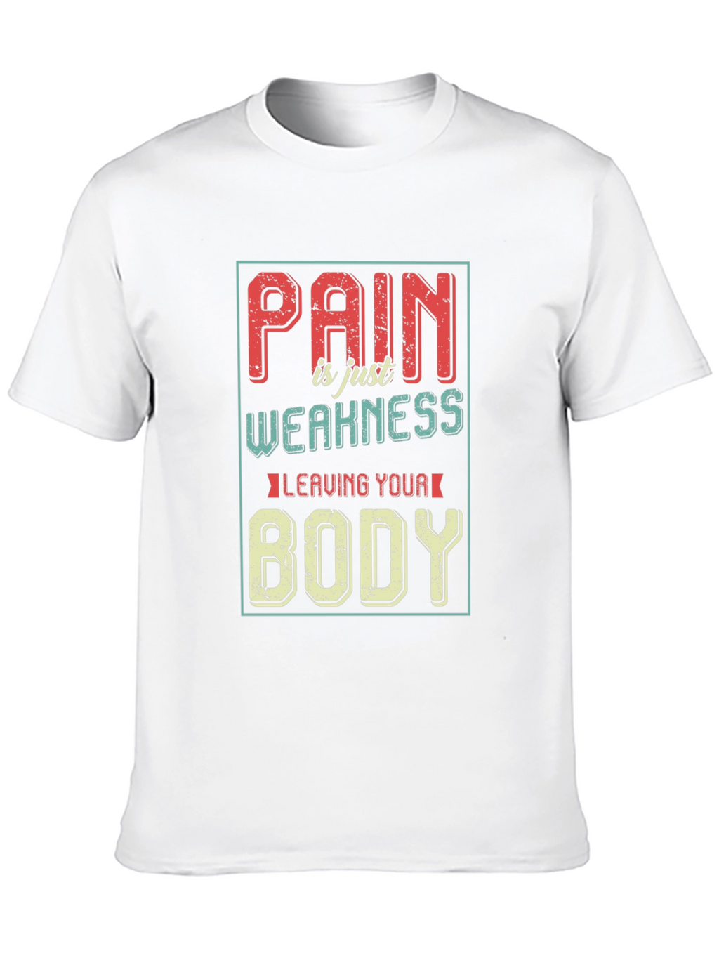 Pain is Weakness Leaving Your Body Graphic T-Shirt