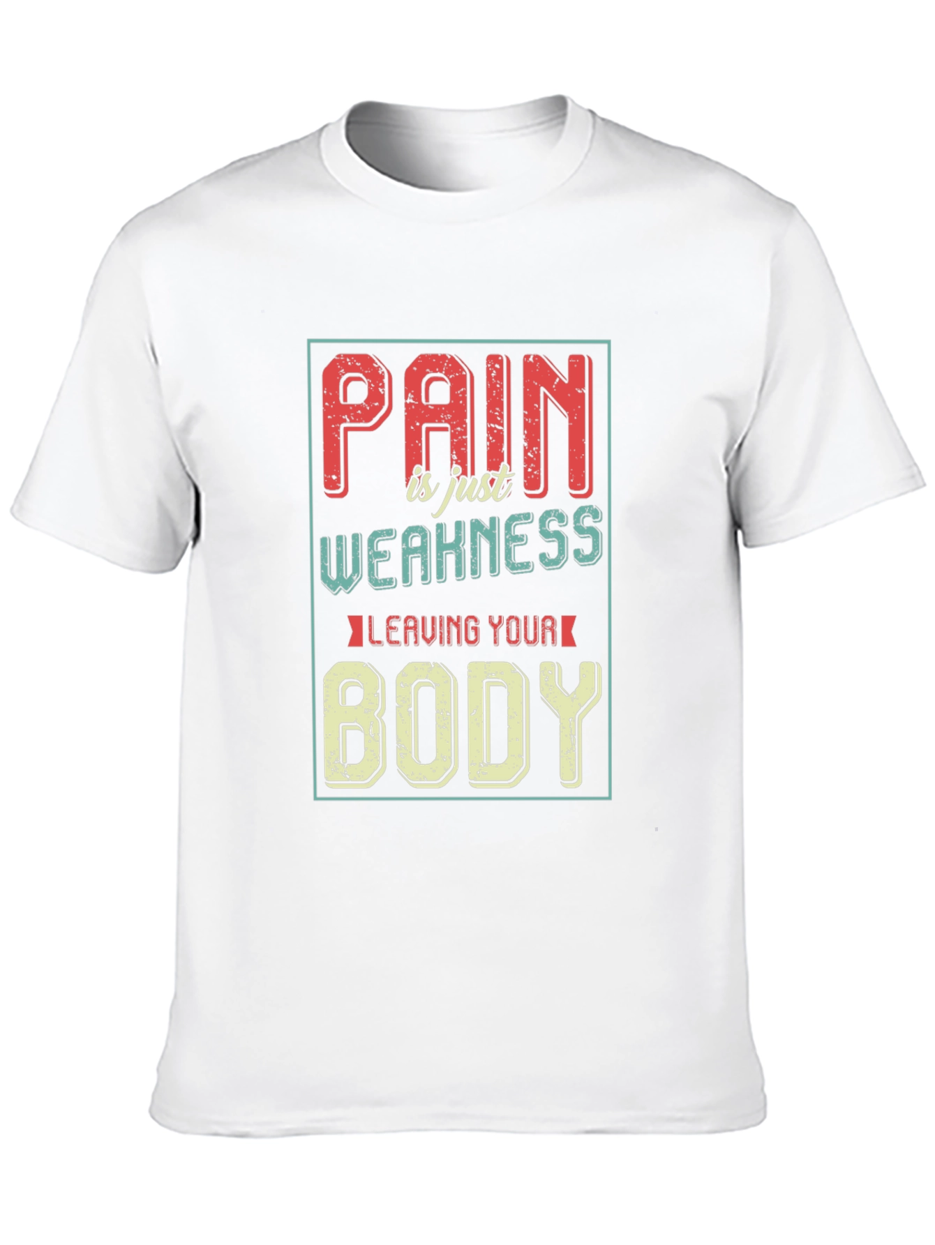 Pain is Weakness Leaving Your Body Graphic T-Shirt
