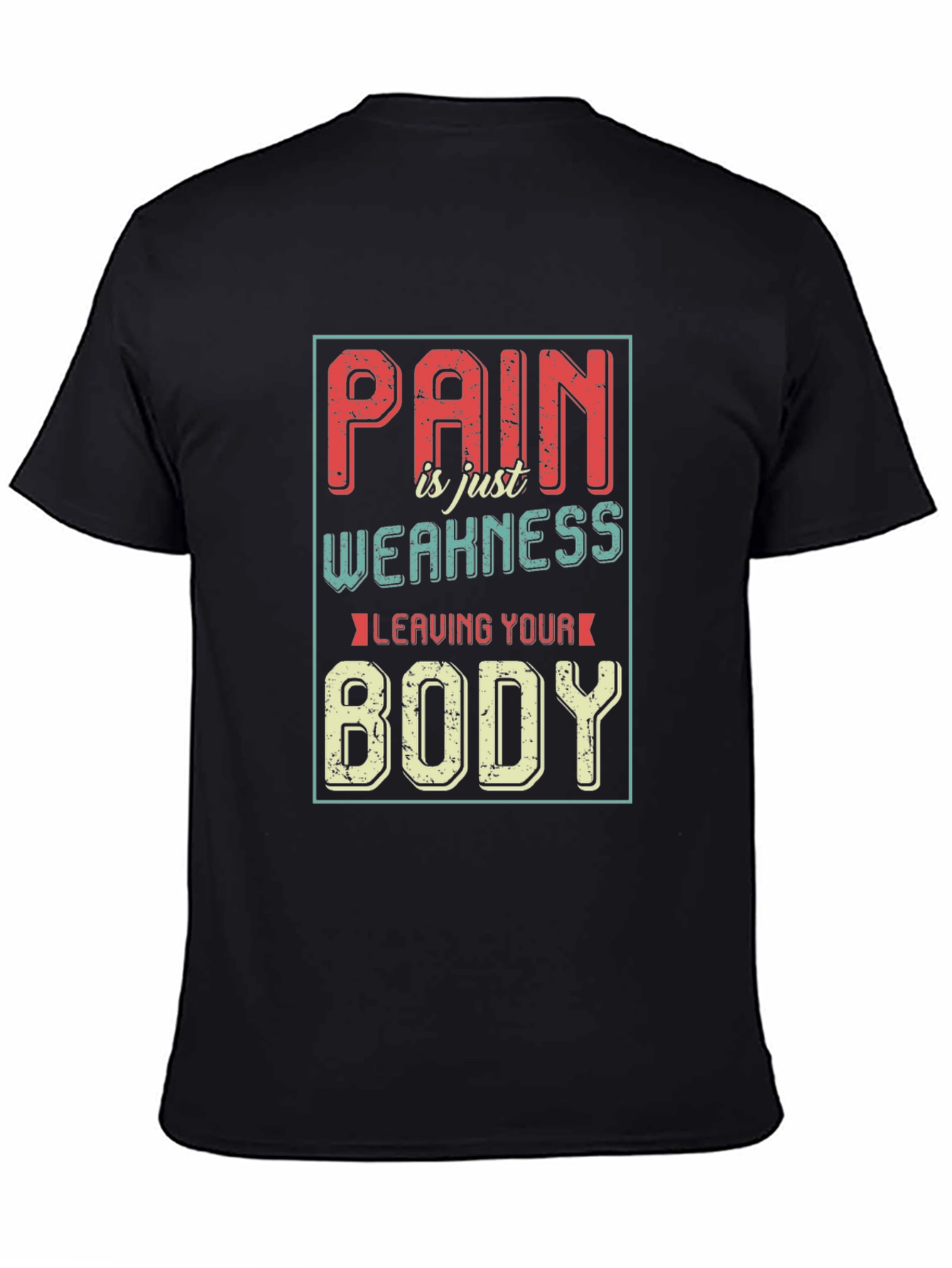 Pain is Weakness Leaving Your Body Graphic T-Shirt