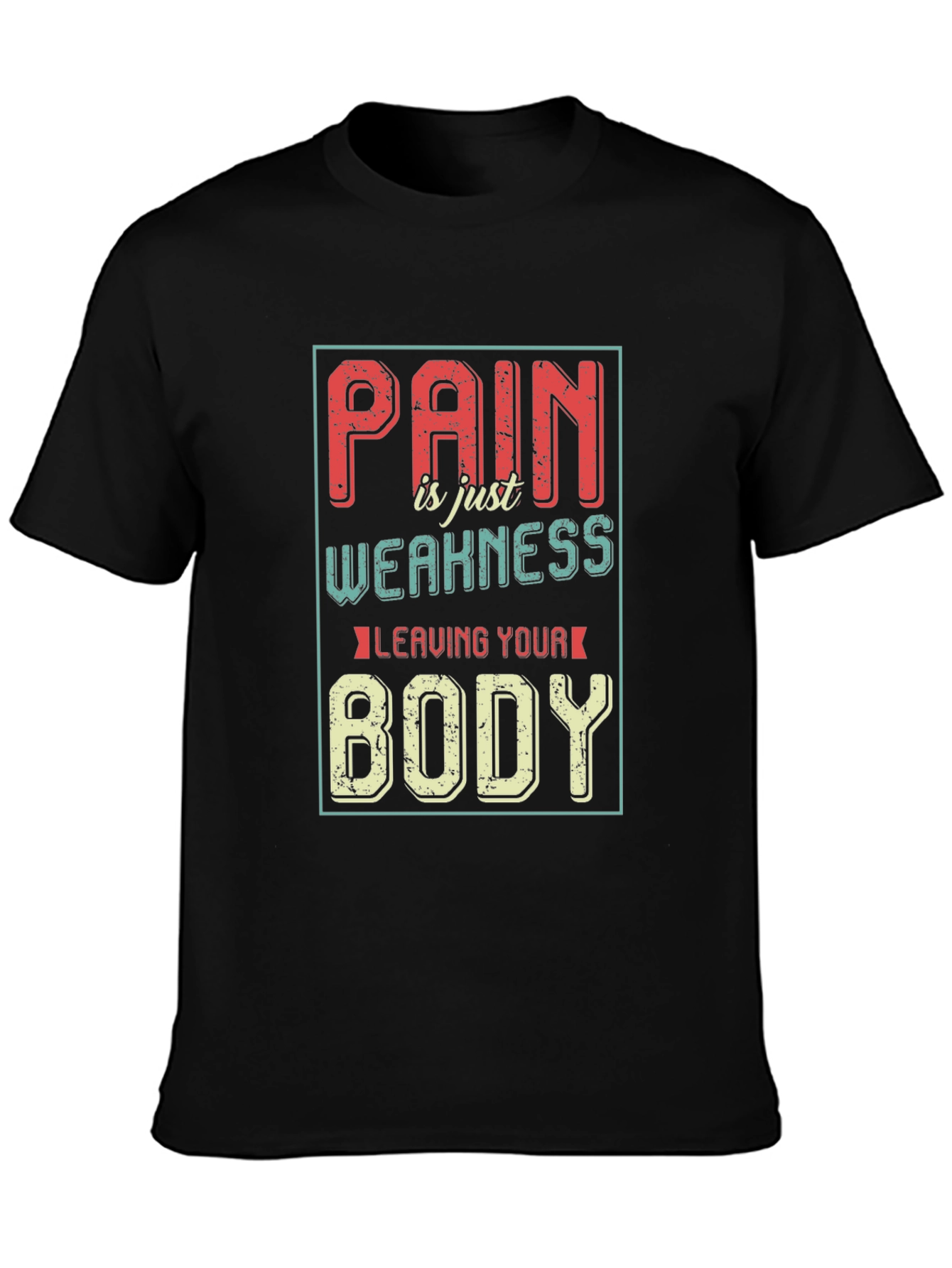 Pain is Weakness Leaving Your Body Graphic T-Shirt