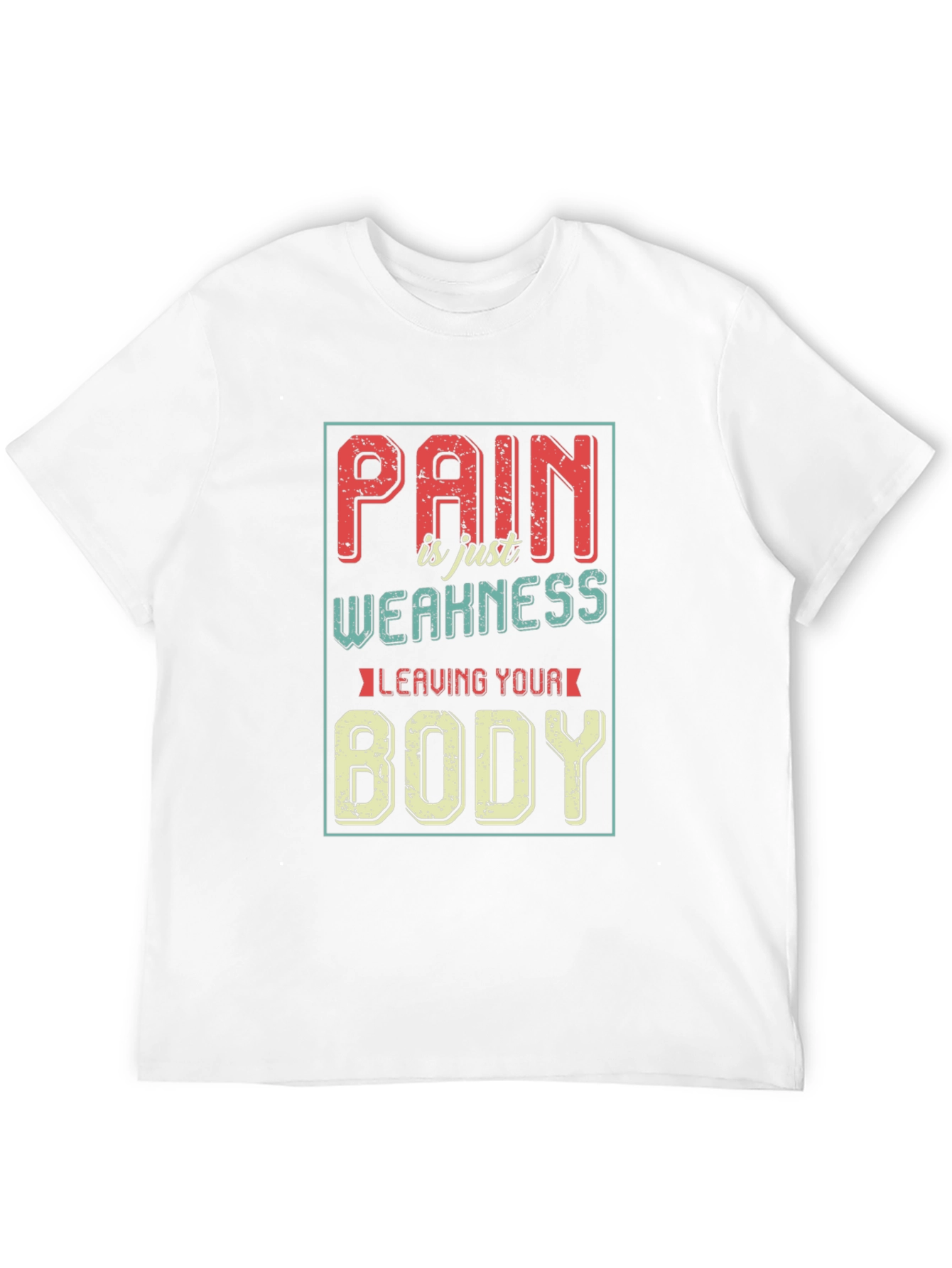 Pain is Weakness Leaving Your Body Graphic T-Shirt