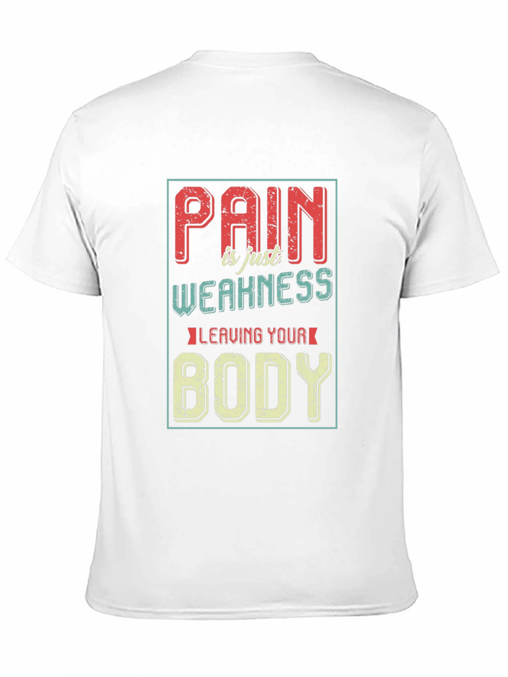 Pain is Weakness Leaving Your Body Graphic T-Shirt