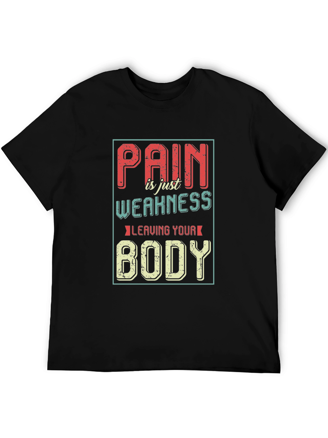 Pain is Weakness Leaving Your Body Graphic T-Shirt