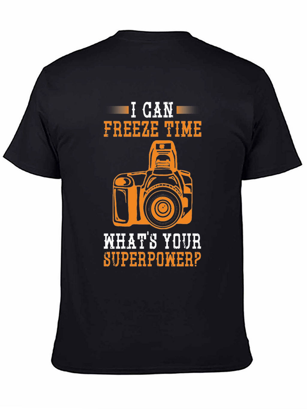 I Can Freeze Time - Photographer T-Shirt