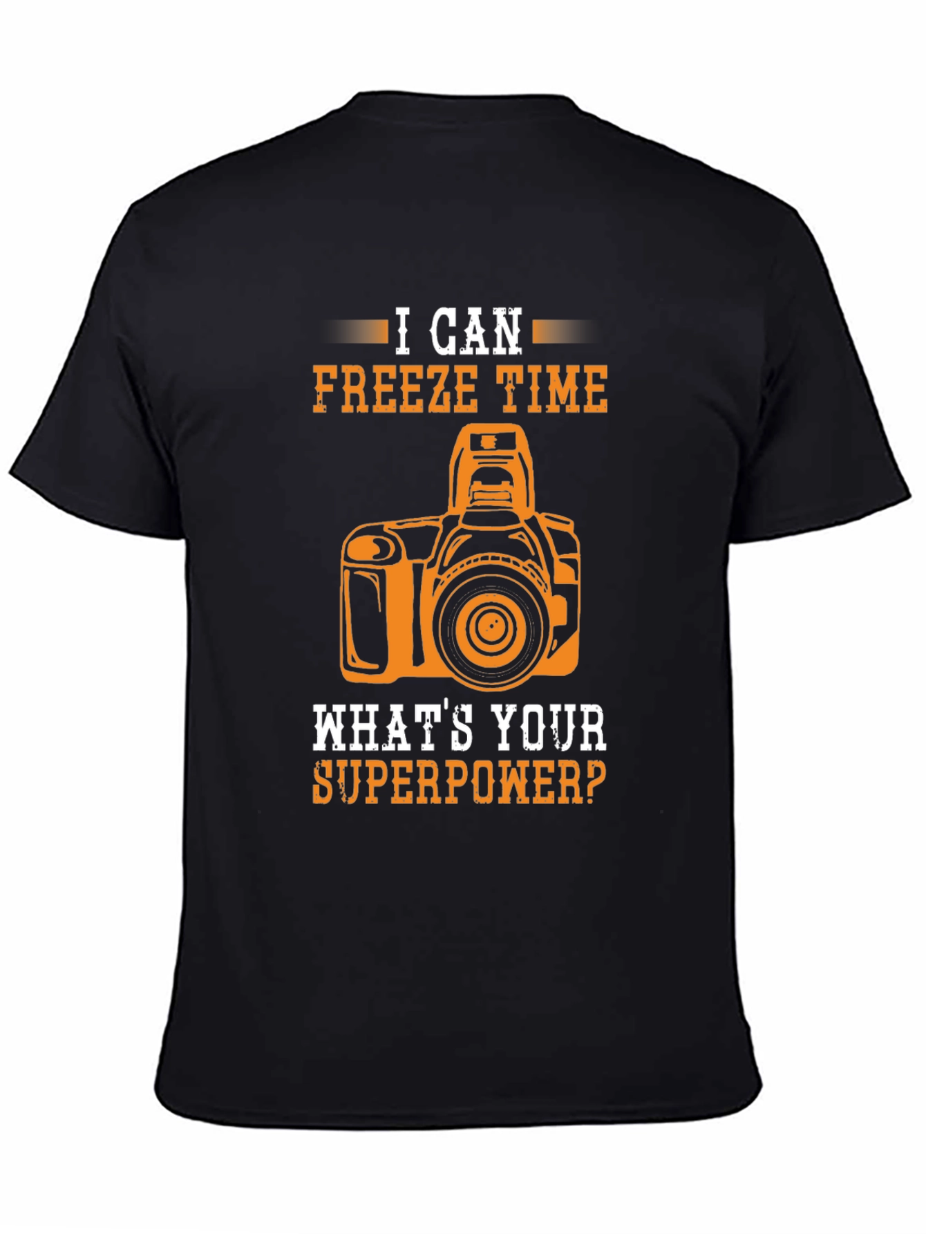 I Can Freeze Time - Photographer T-Shirt
