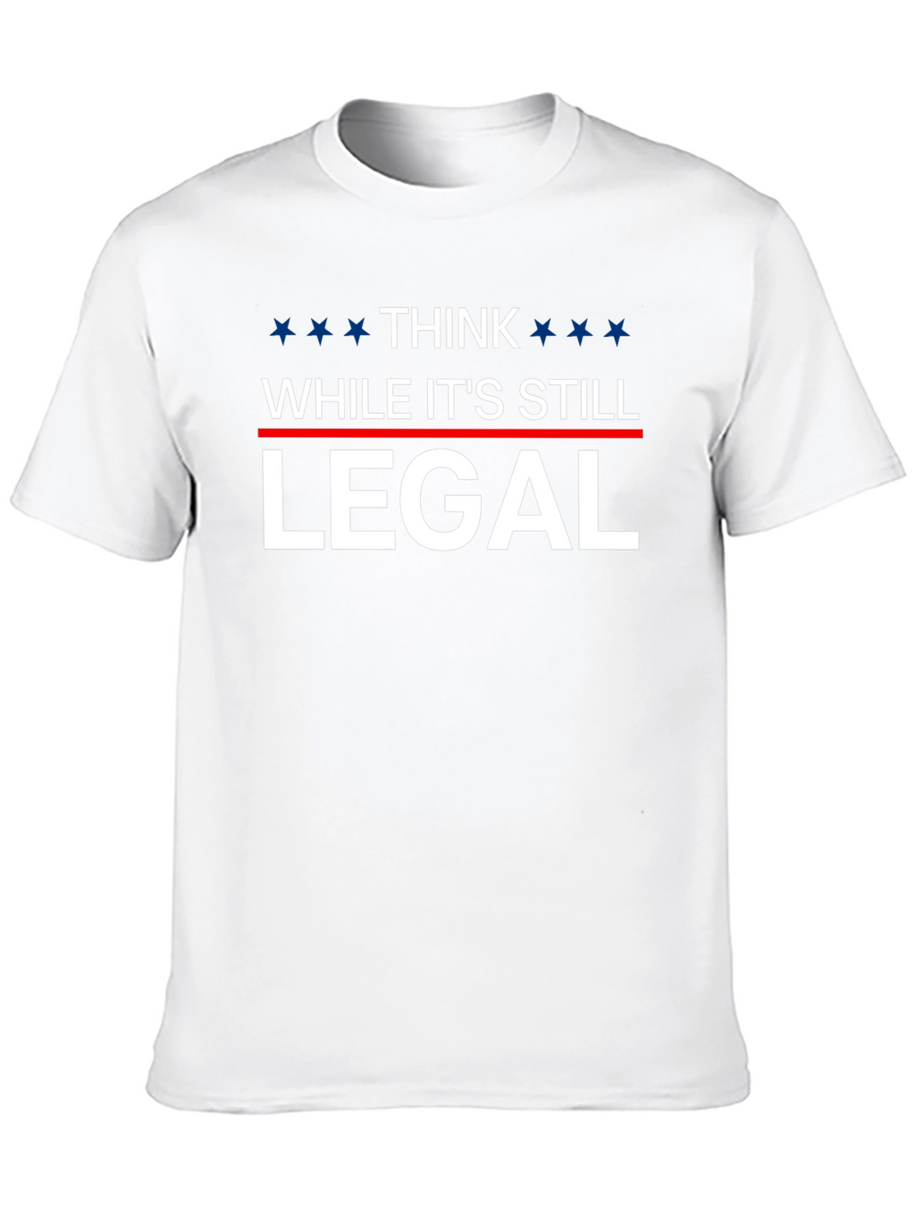 Think While Its Still Legal T-Shirt
