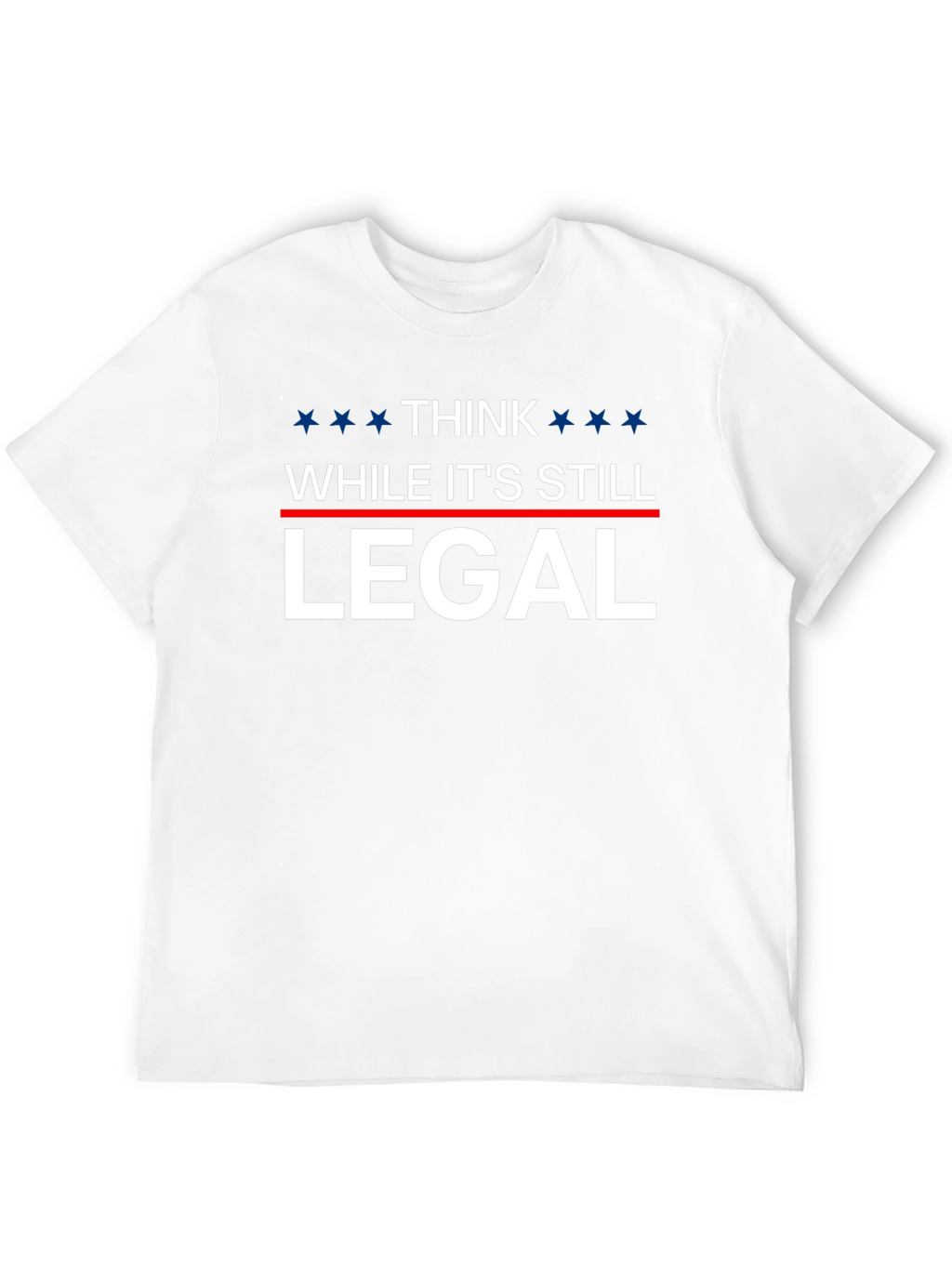 Think While Its Still Legal T-Shirt