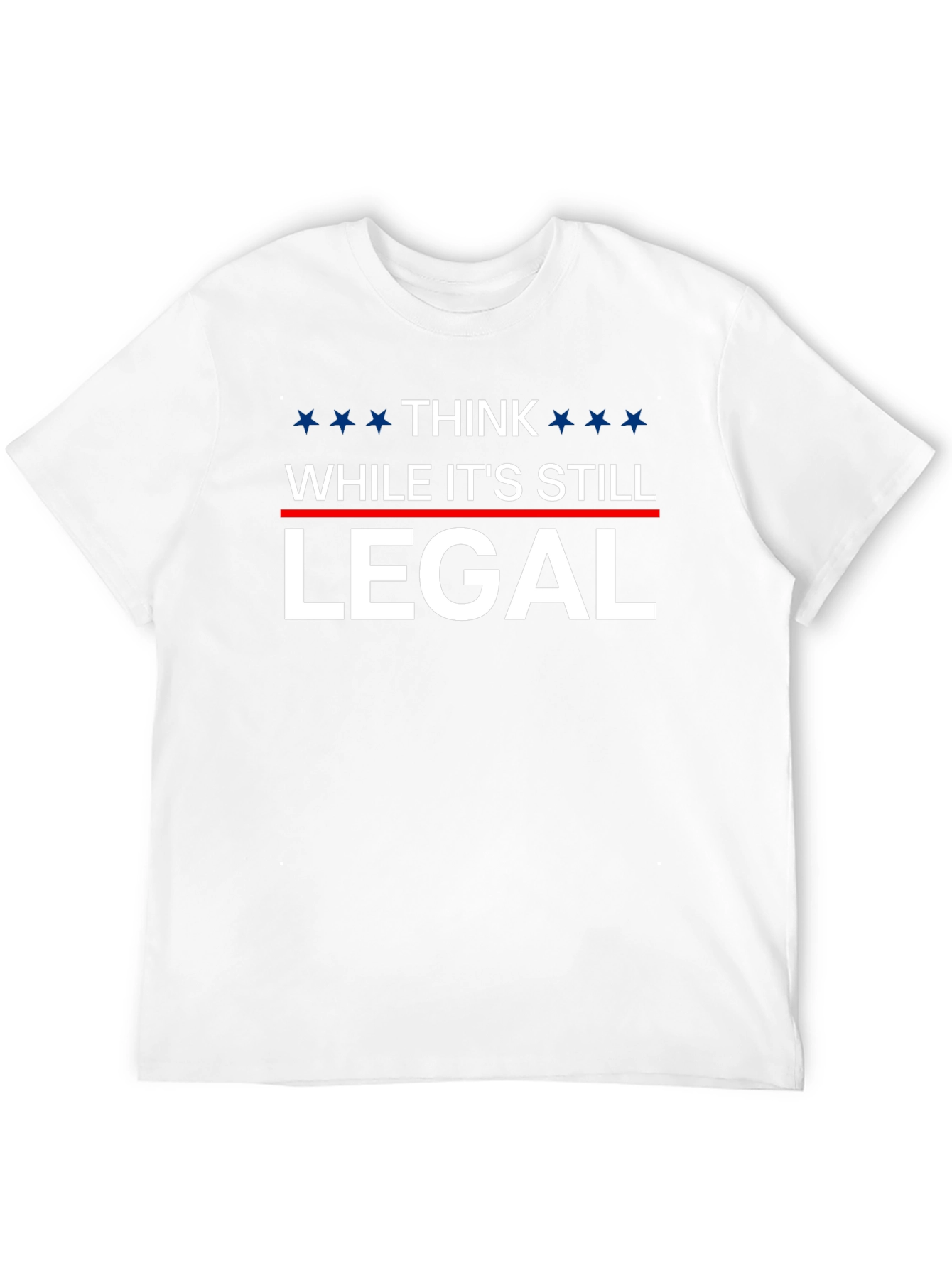Think While Its Still Legal T-Shirt