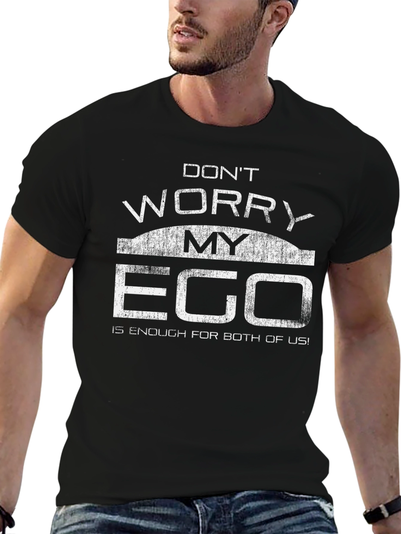 Dont Worry My Ego T-Shirt Funny Sarcastic Tee