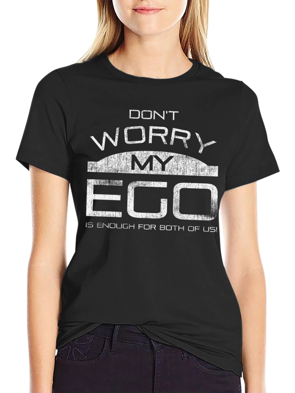 Dont Worry My Ego T-Shirt Funny Sarcastic Tee