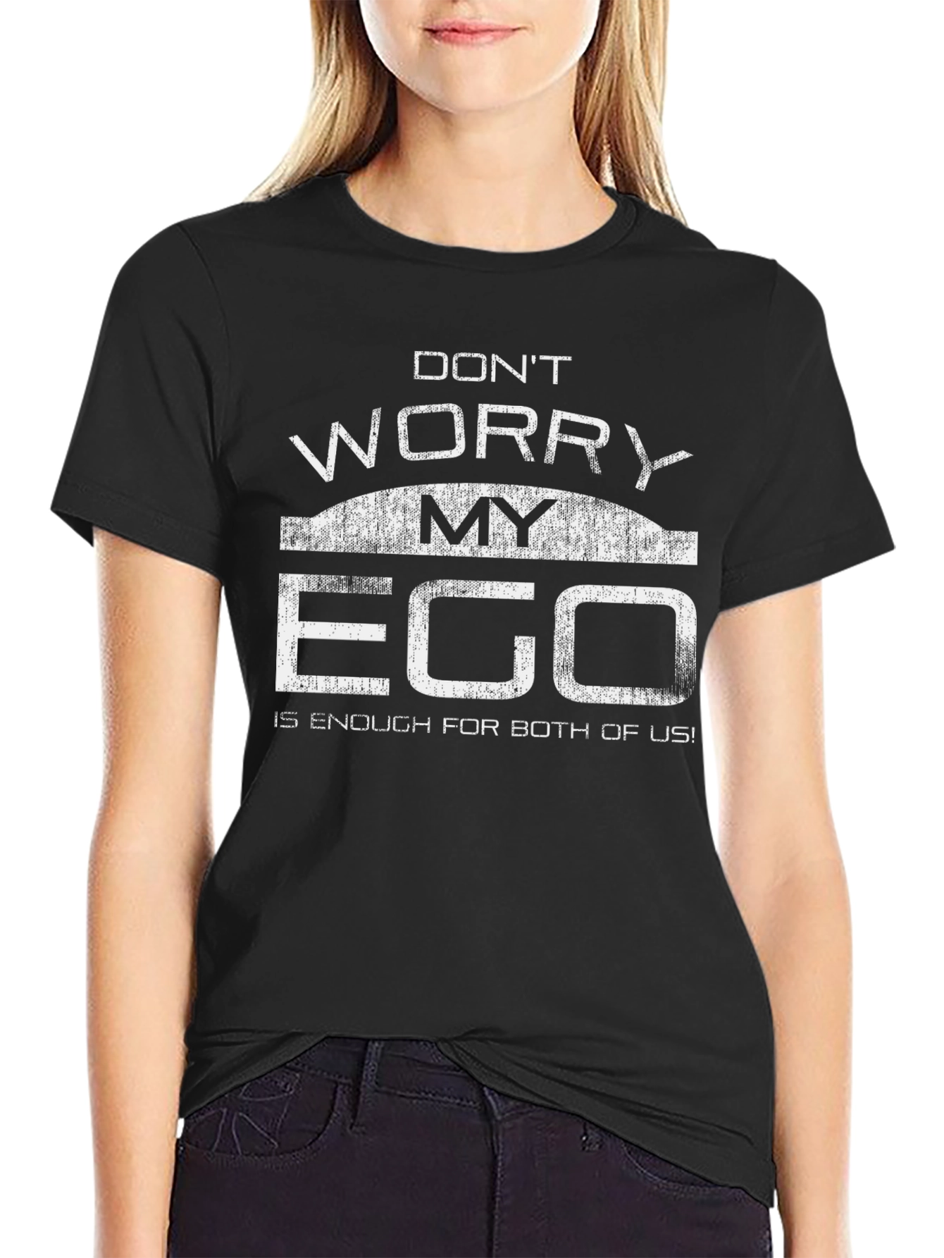 Dont Worry My Ego T-Shirt Funny Sarcastic Tee