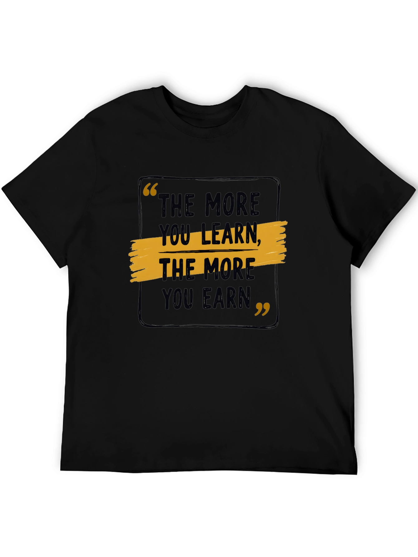 Motivational Quote Graphic T-Shirt - Learn & Earn