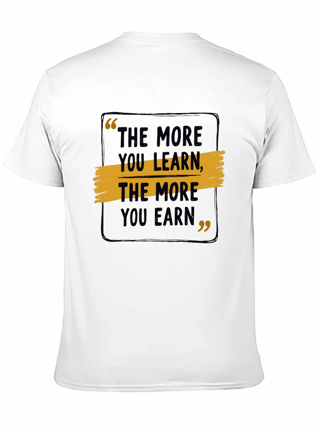 Motivational Quote Graphic T-Shirt - Learn & Earn
