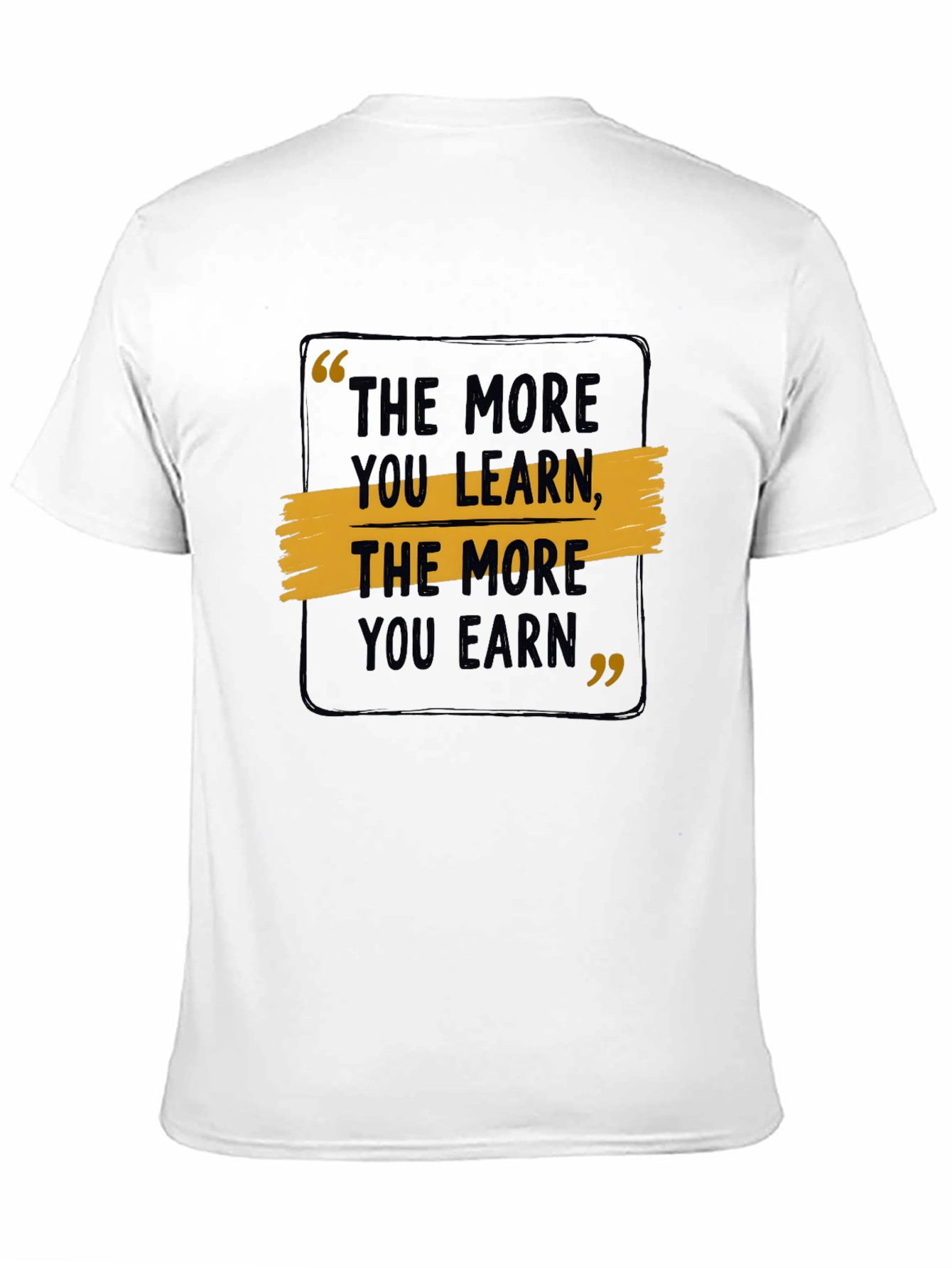 Motivational Quote Graphic T-Shirt - Learn & Earn