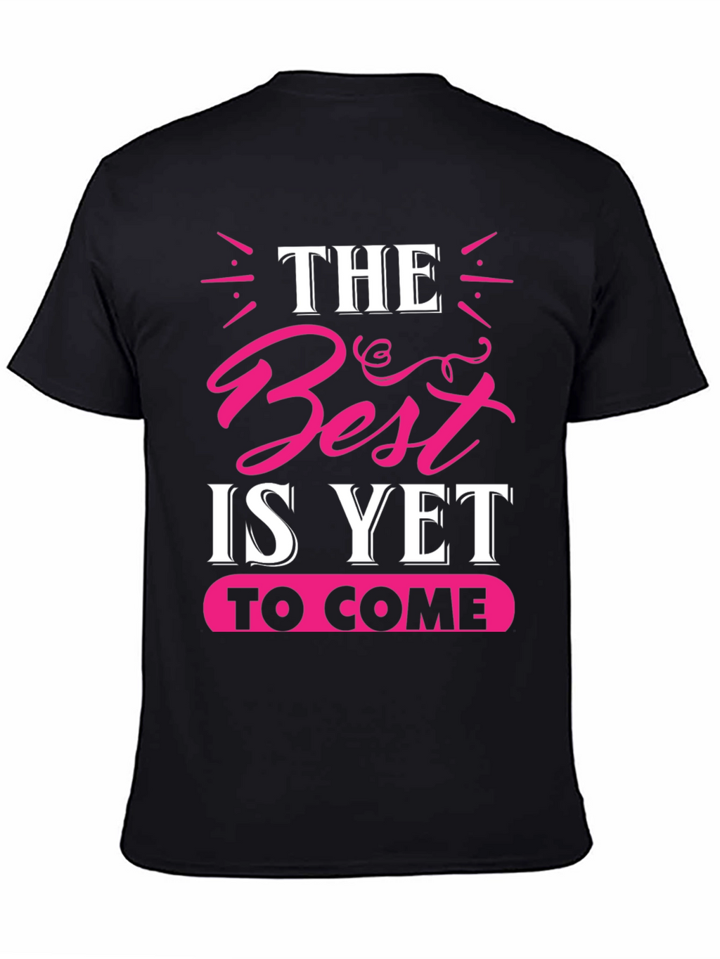 The Best is Yet to Come Graphic Tee