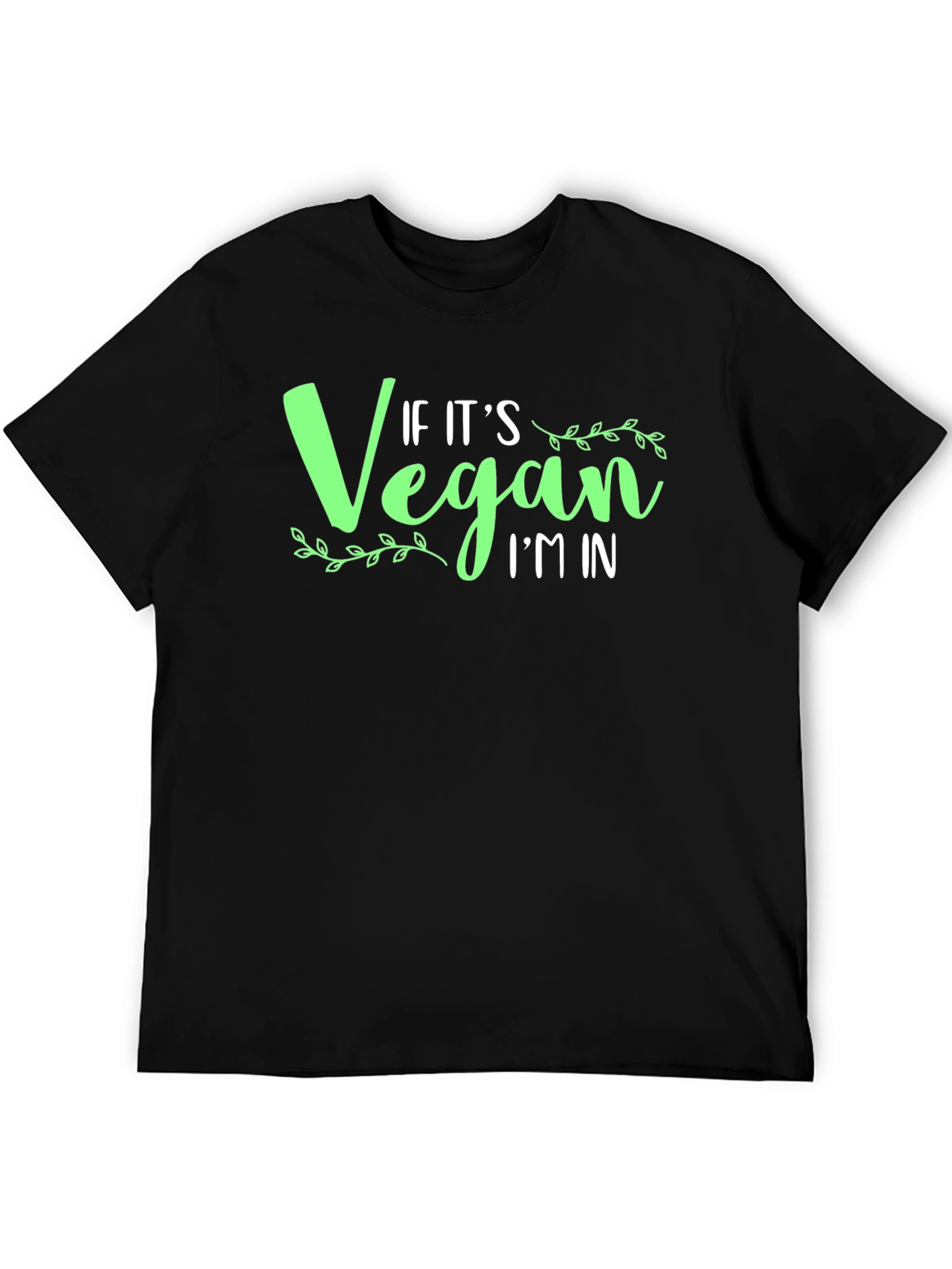 Vegan T-Shirt: If Its Vegan Im In! Black Cotton Tee