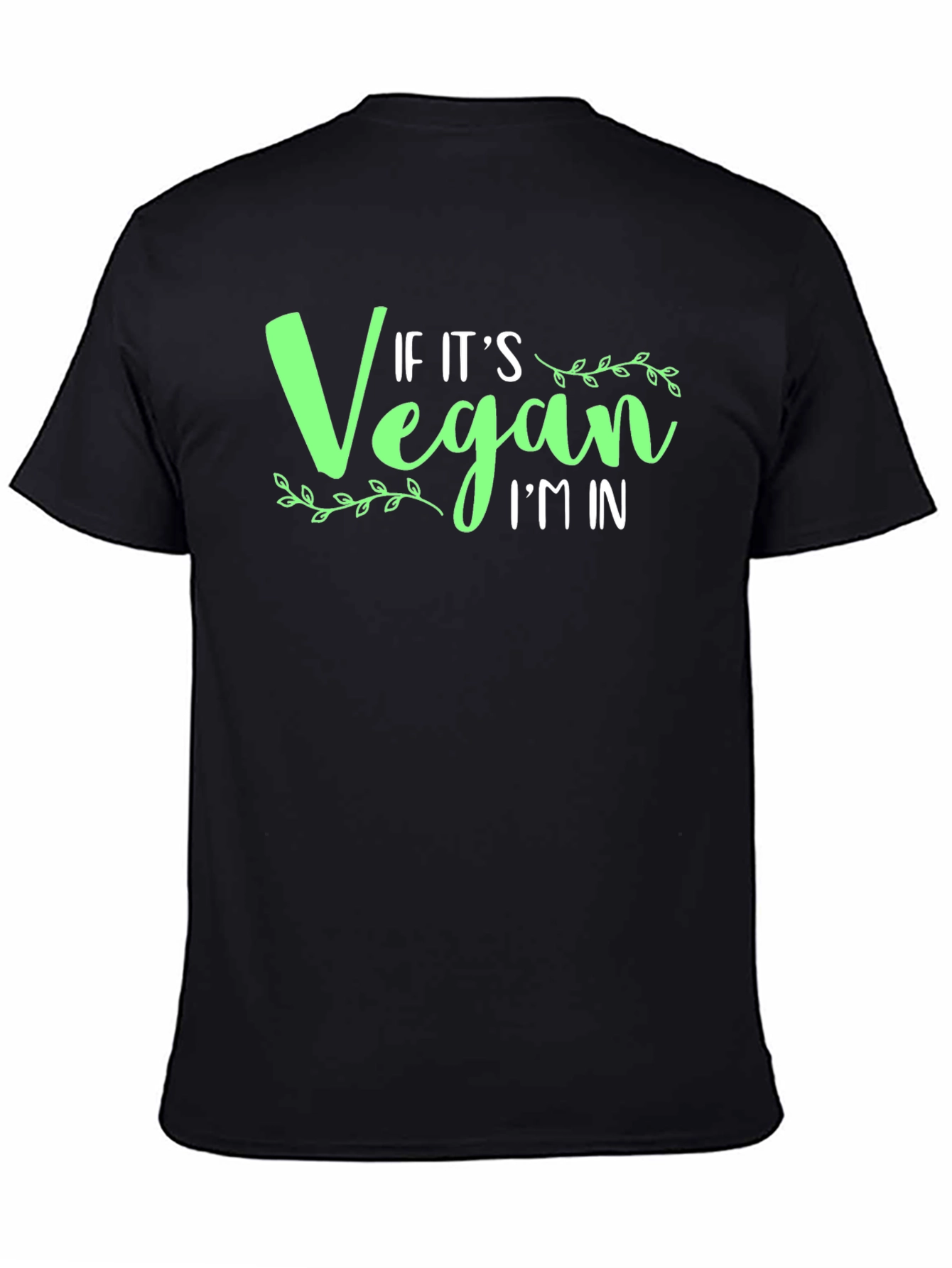 Vegan T-Shirt: If Its Vegan Im In! Black Cotton Tee