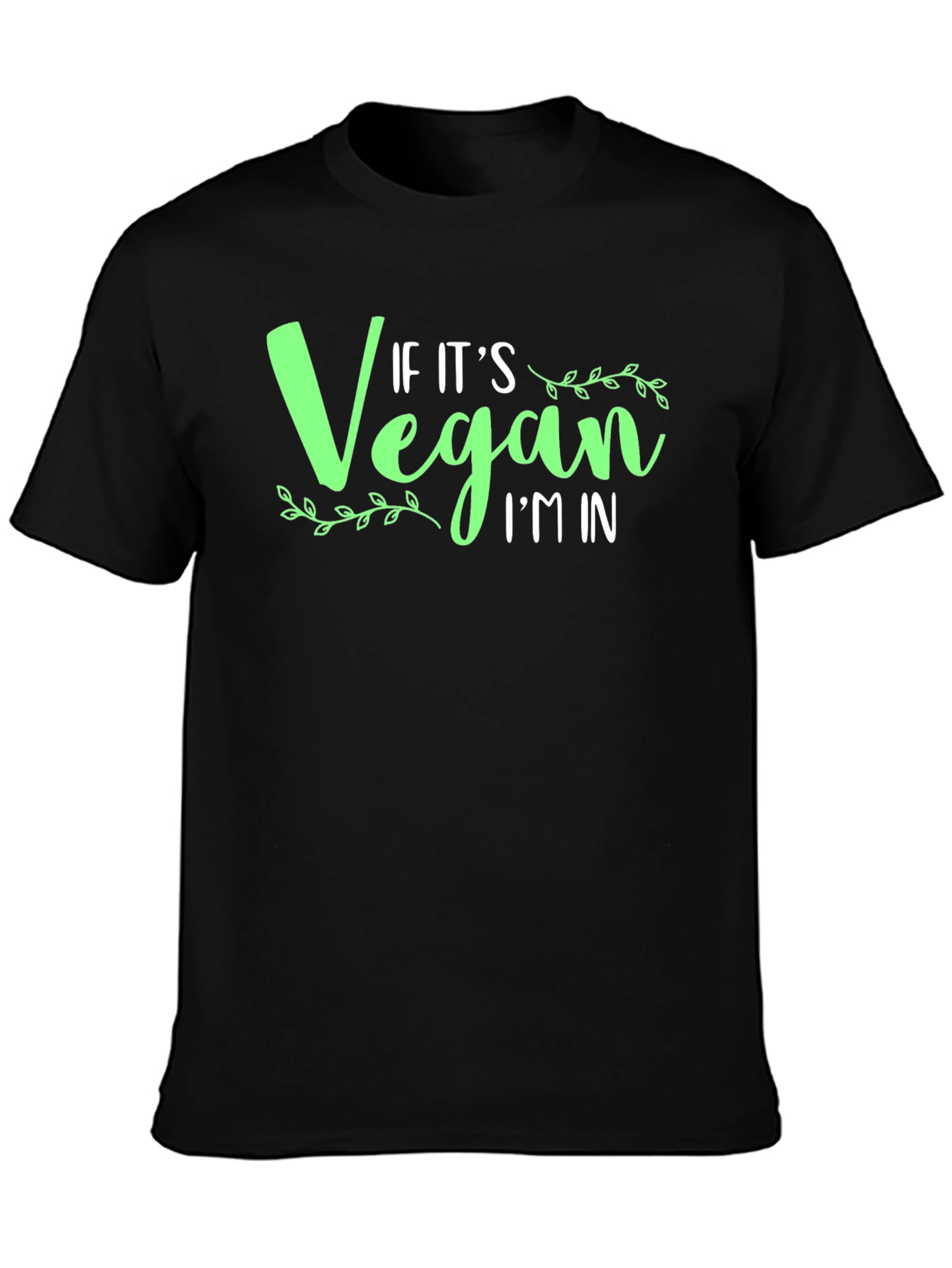 Vegan T-Shirt: If Its Vegan Im In! Black Cotton Tee