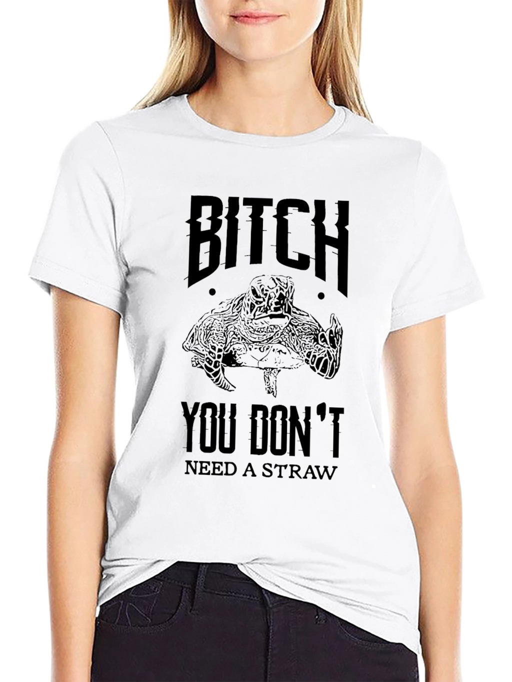 Bitch You Dont Need A Straw Turtle T-Shirt