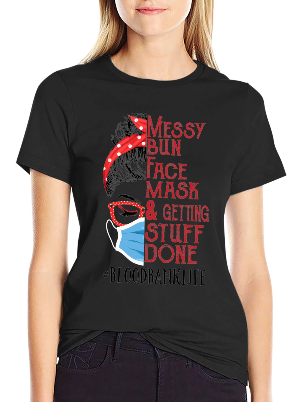 Messy Bun Face Mask #Bloodbanklife T-Shirt