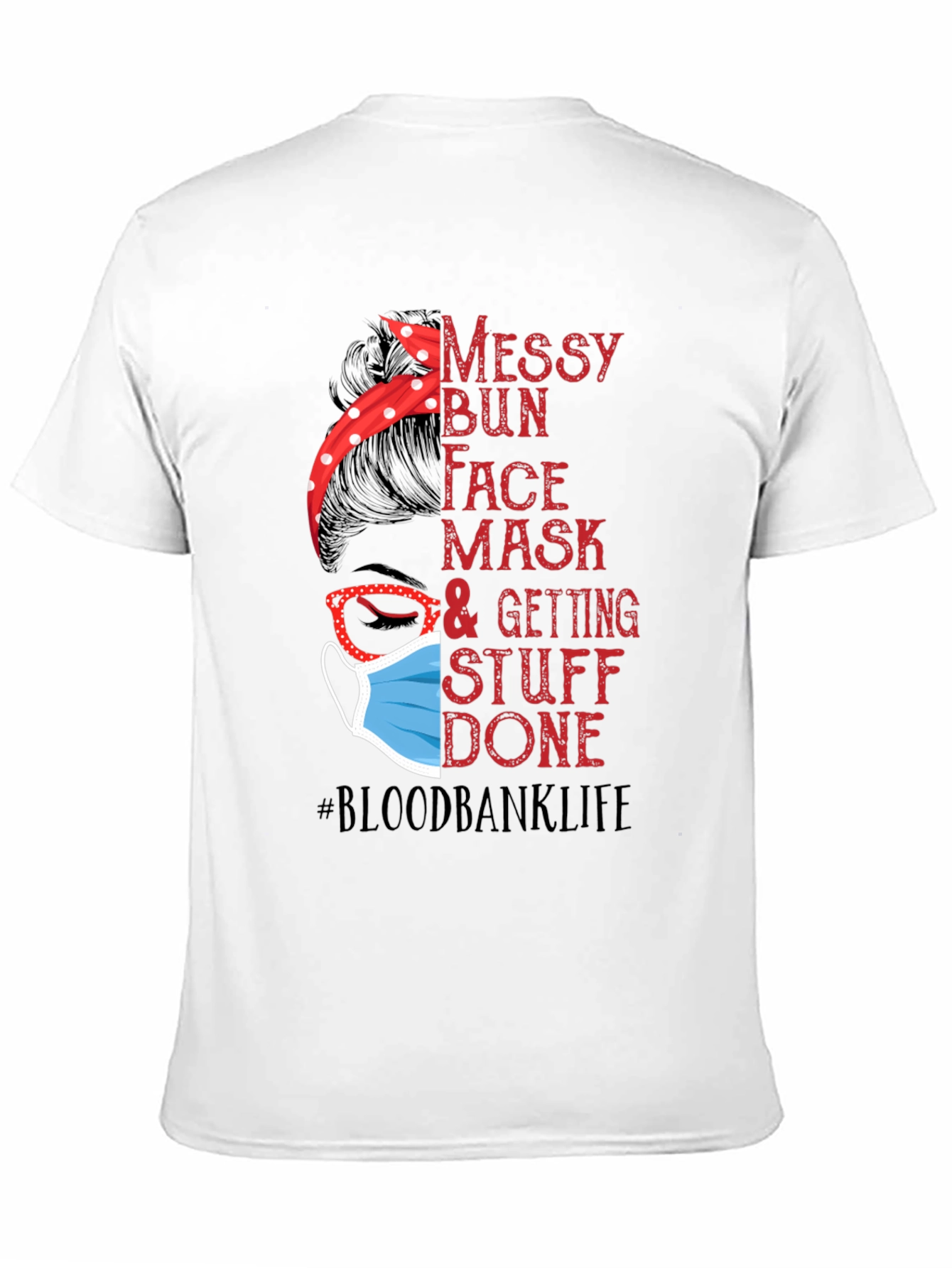 Messy Bun Face Mask #Bloodbanklife T-Shirt