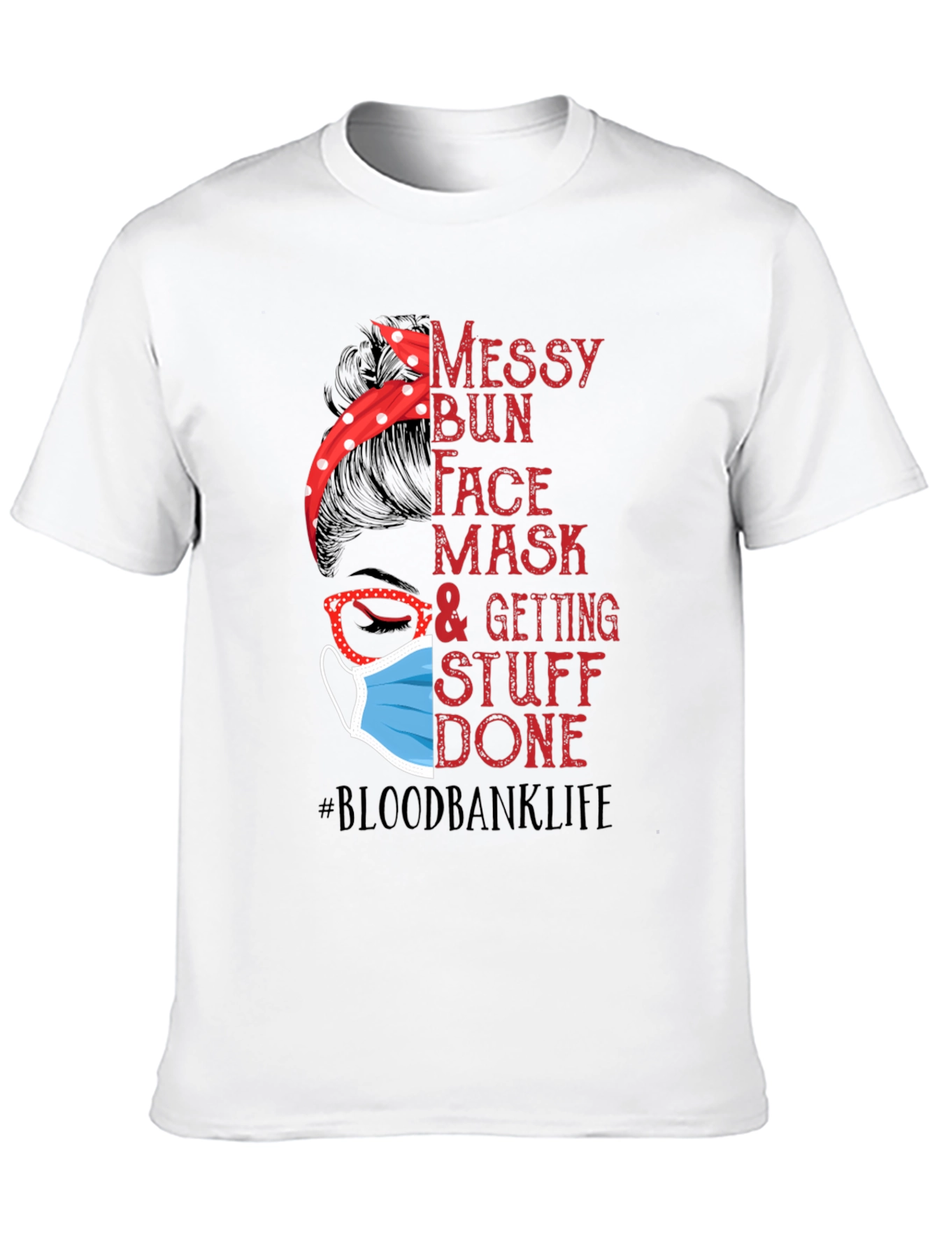 Messy Bun Face Mask #Bloodbanklife T-Shirt