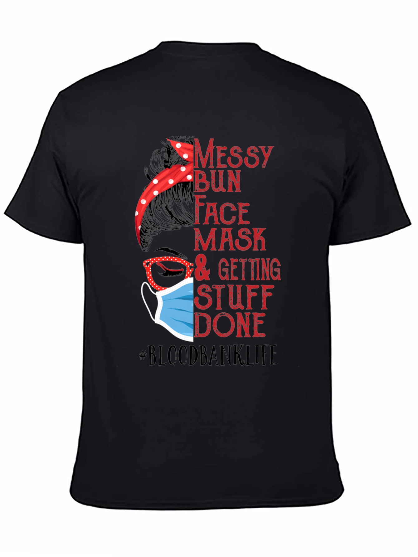 Messy Bun Face Mask #Bloodbanklife T-Shirt