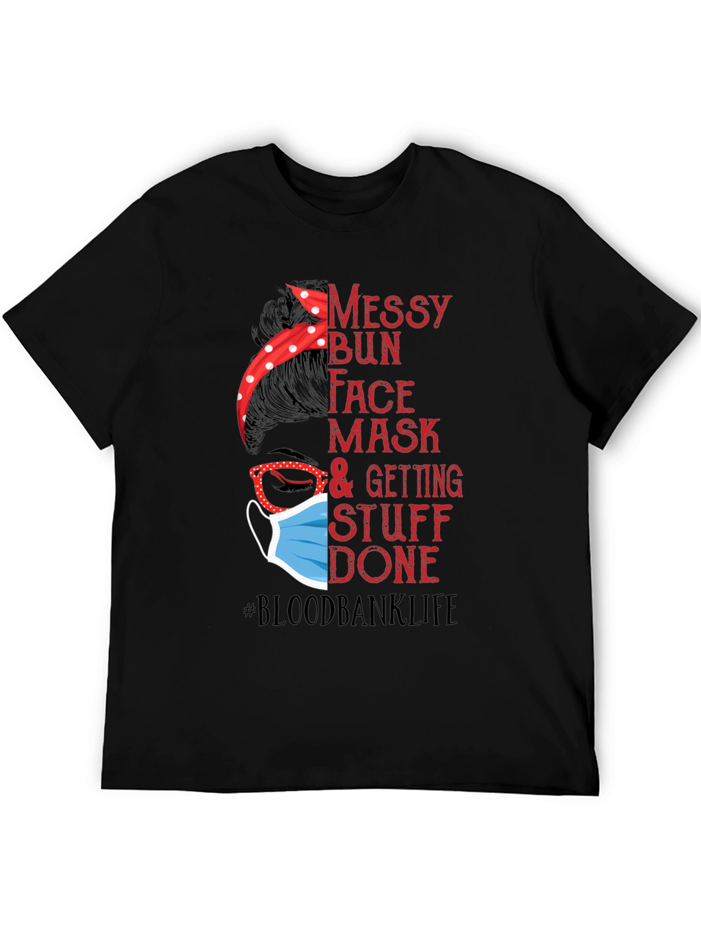 Messy Bun Face Mask #Bloodbanklife T-Shirt