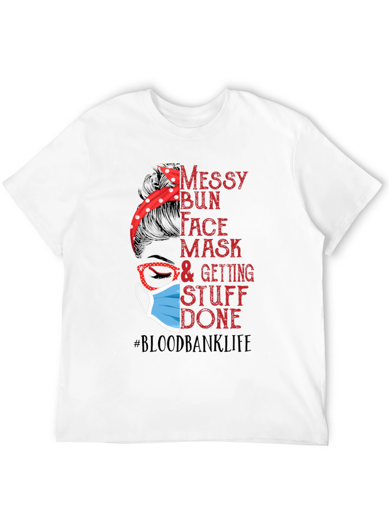 Messy Bun Face Mask #Bloodbanklife T-Shirt